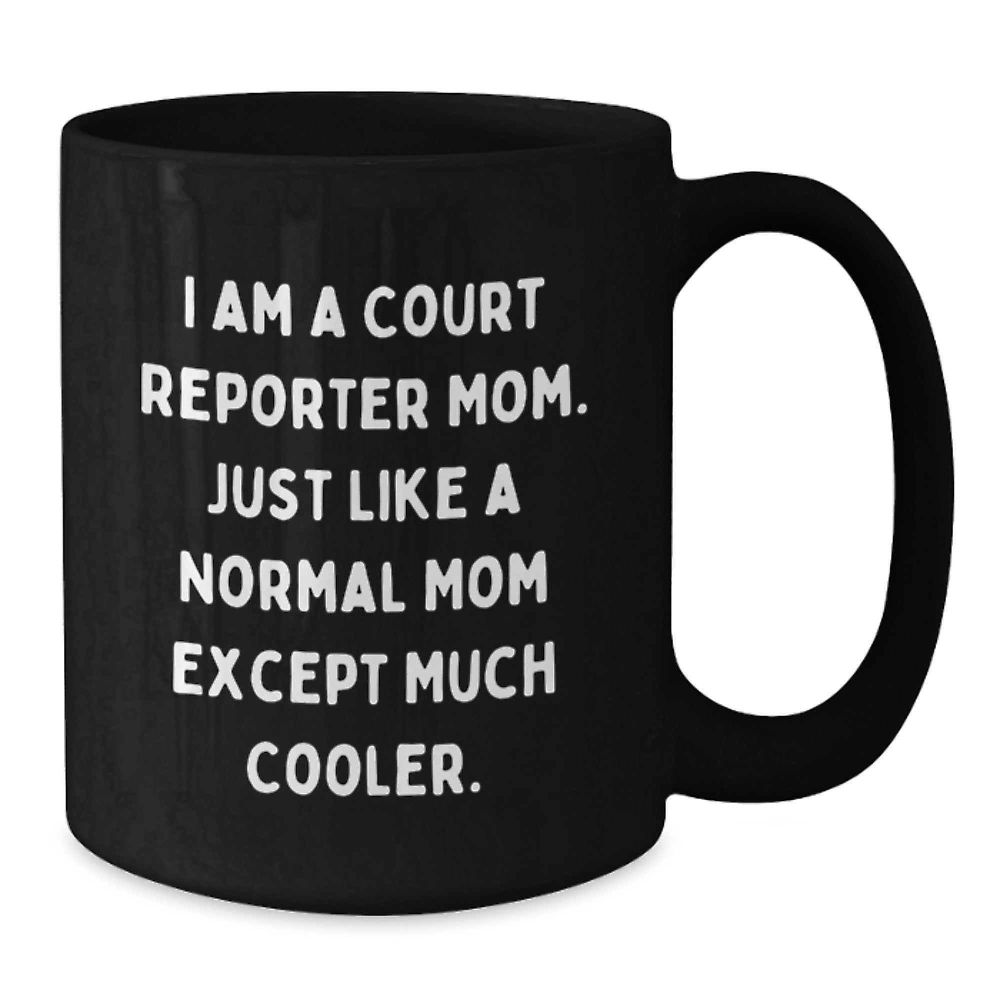 Court Reporter Gifts for Graduation - I Am A Court Reporter Mom., Funny Black Coffee Mug with Unique Quote, Gifts from Mom to Court Reporter, Court Reporter Unique Gifts - Additional