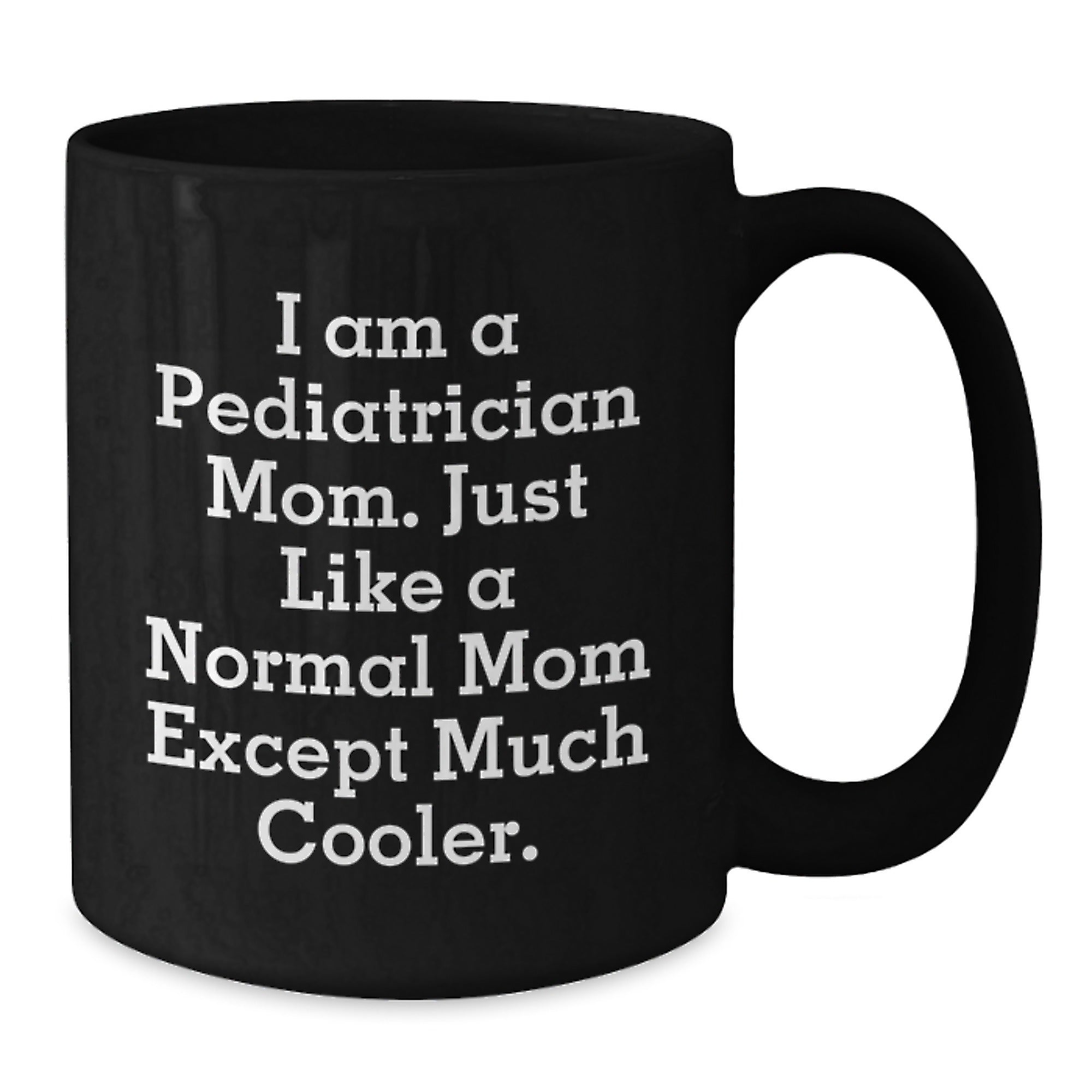 Gifts from Family, Unique Birthday Unique Gifts for Pediatrician Mom, Fun Black Coffee Mug - Additional