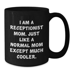 Receptionist Mom's Favorite Gift, Funny Quote, Birthday Unique Gifts from Family - Additional