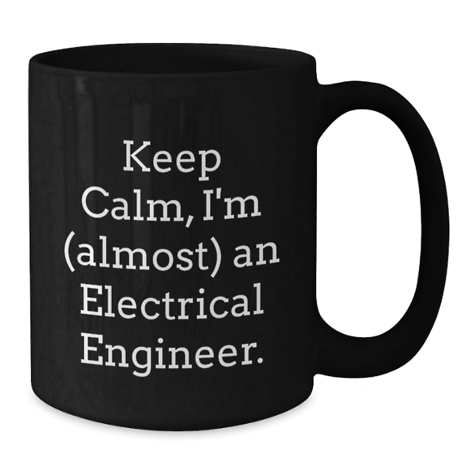Keep Calm, I'm (almost) An Electrical Engineer. Gifts for Electrical Engineers from Friends, Graduation Unique Gifts, Black Coffee Mug - Additional