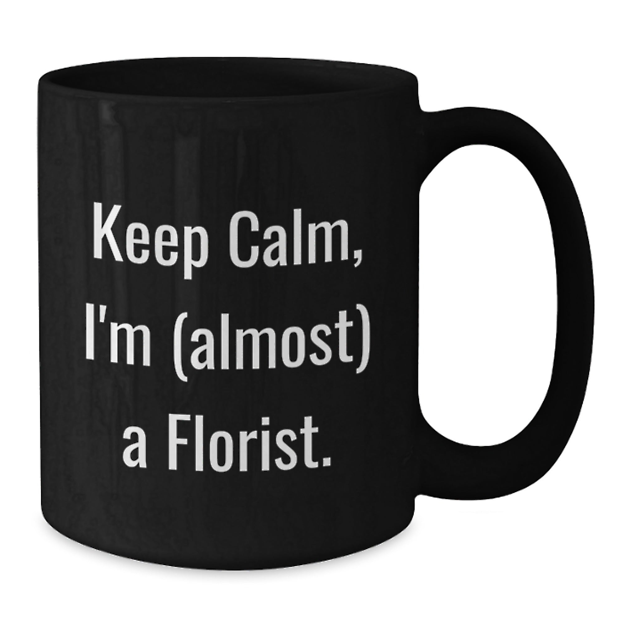 Keep Calm Florist Gifts, Funny Black Coffee Mugs for Florists, Birthday Unique Gifts from Friends to Family - Additional