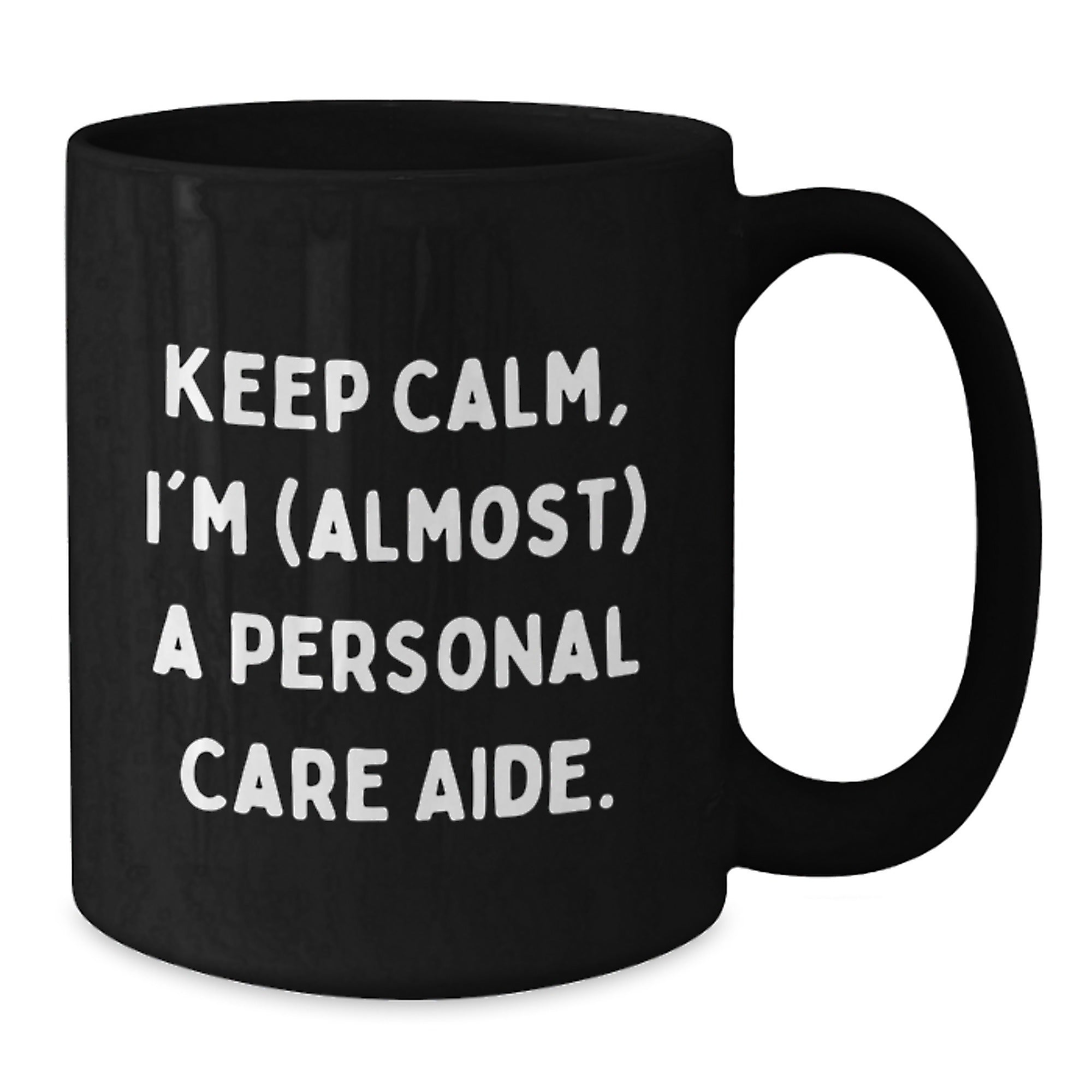Funny Personal Care Aide Gifts from Friends, Black Coffee Mugs for Birthday Keep Calm, I'm (almost) A Personal Care Aide. - Additional