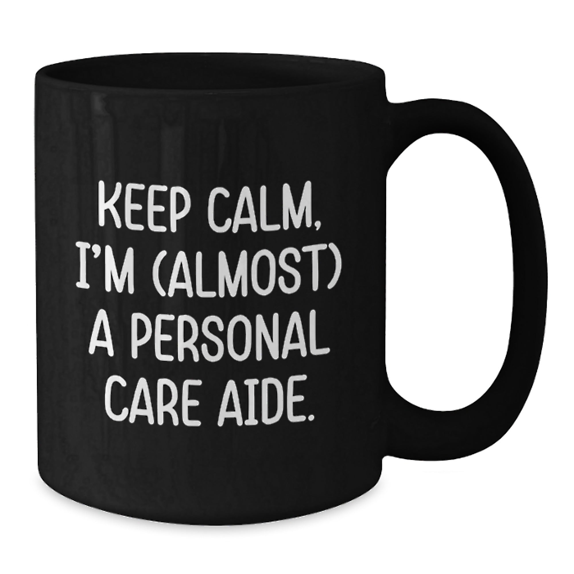Keep Calm, Gifts from Friends for Personal Care Aide, Funny Birthday Black Coffee Mug, 'Almost' a Pro! - Additional