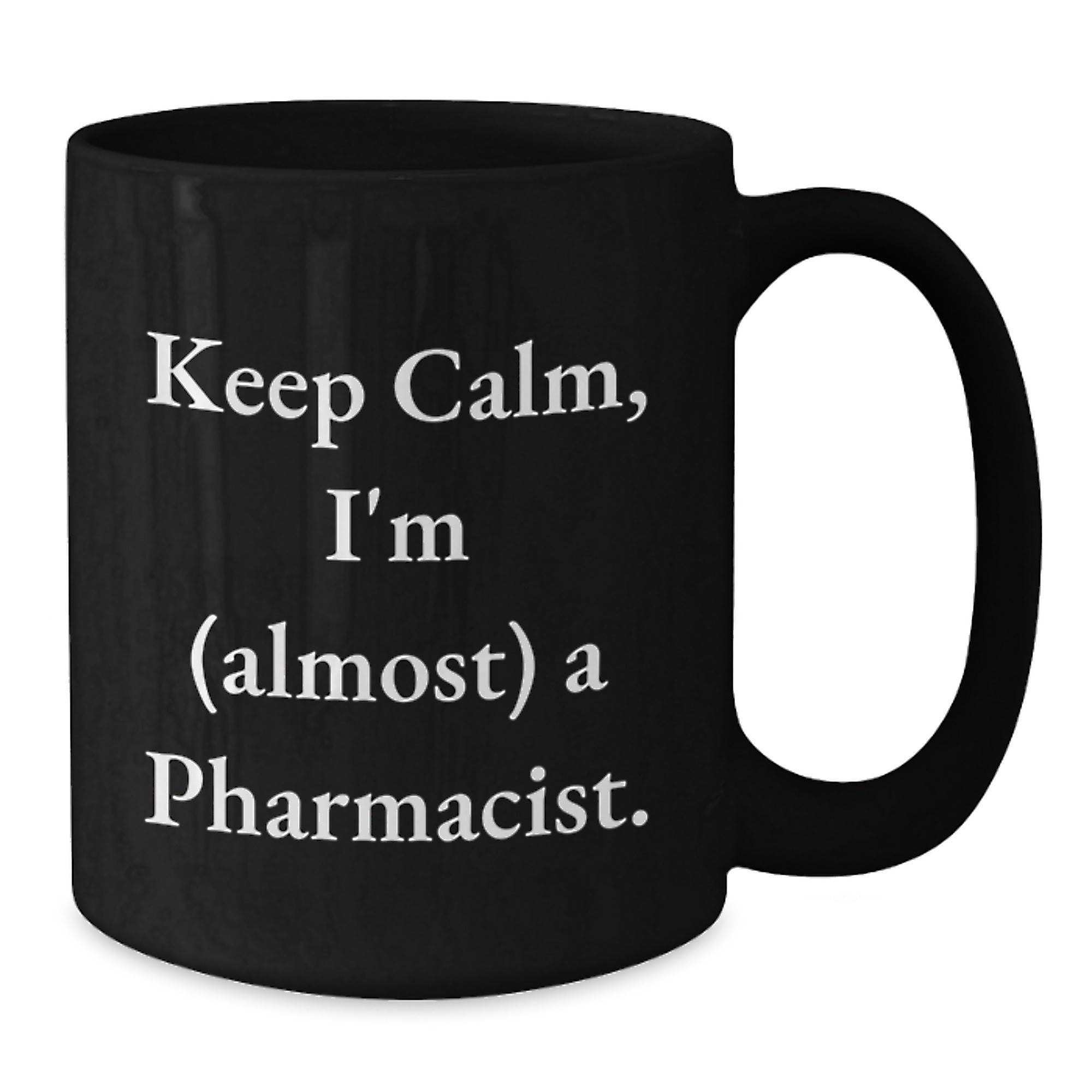 Funny Pharmacist Gifts, Black Coffee Mug, Keep Calm I'm Almost A Pharmacist, Birthday Unique Gifts from Friends to Pharmacist - Additional