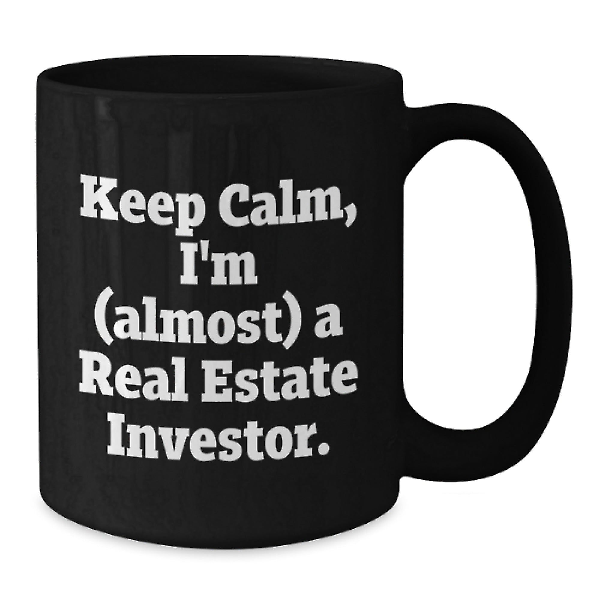 Funny Real Estate Investor Gifts for Men, Women, Friends - Black Coffee Mug with Quote 'Keep Calm, I'm (almost) A Real Estate Investor.' - Birthday Unique Gifts from Family - Additional