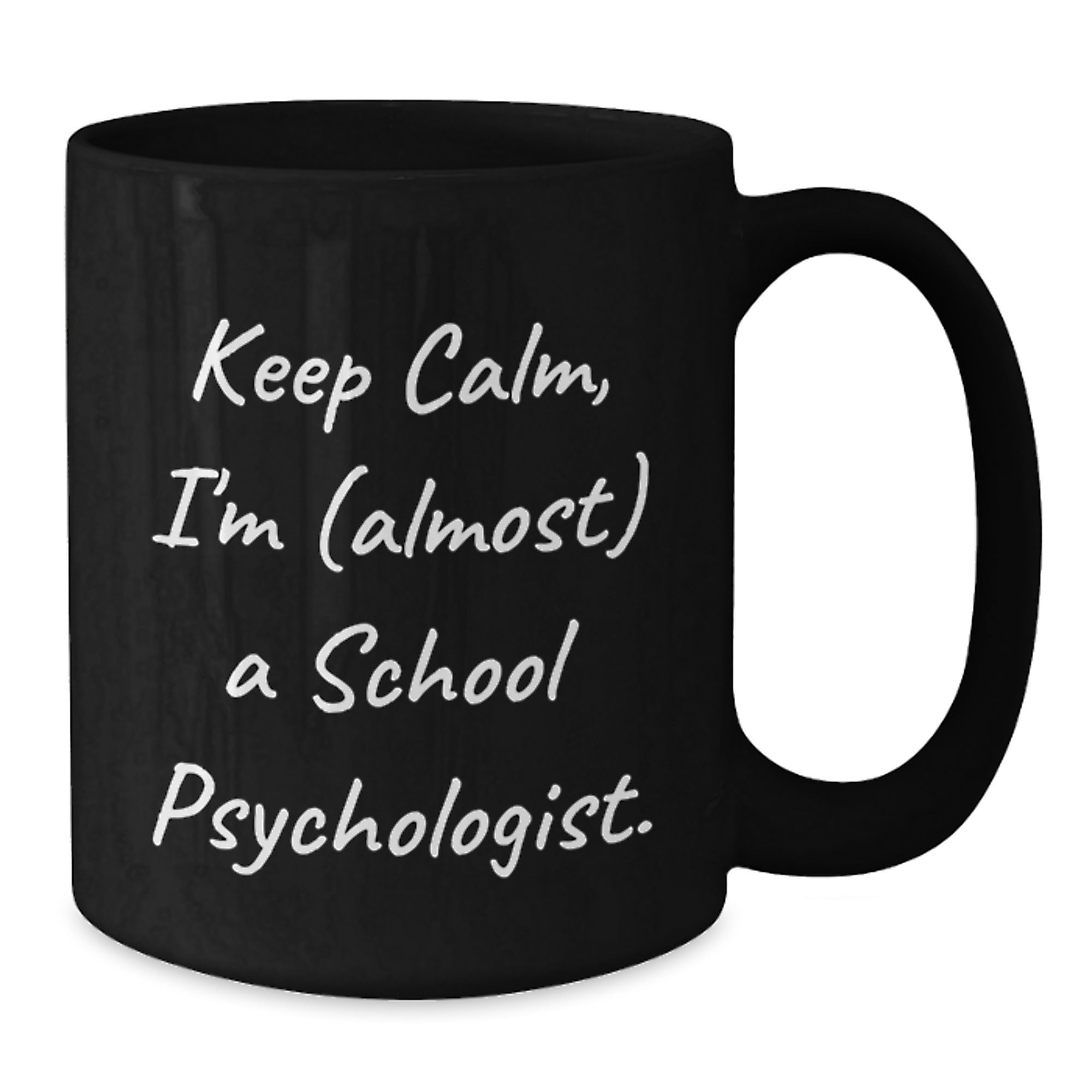 Funny School Psychologist Gifts, Keep Calm I'm Almost A School Psychologist, Black Coffee Mugs for Birthday, Gifts from Friends, Gifts for School Psychologists - Additional
