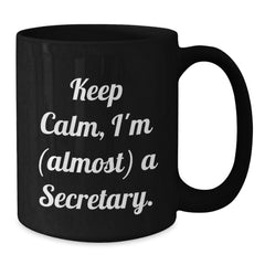 Funny Secretary Gifts from Friends - 'Keep Calm, I'm (almost) A Secretary.' Black Coffee Mug for Secretary's Birthday - Additional