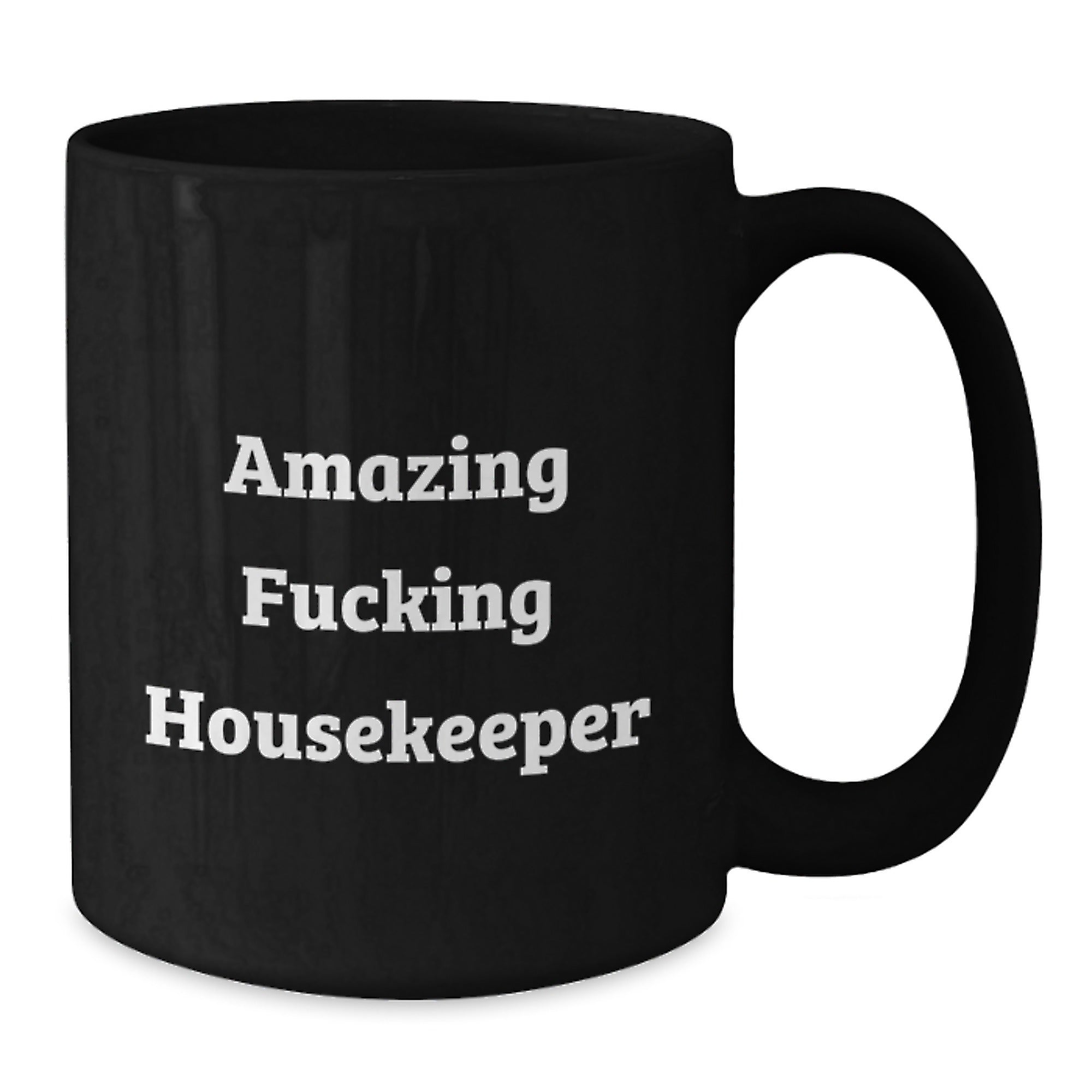 Funny Housekeeper Birthday Unique Gifts from Friends to Amazing Housekeepers, Black Coffee Mug with 'Amazing F--king Housekeeper' Quote - Additional
