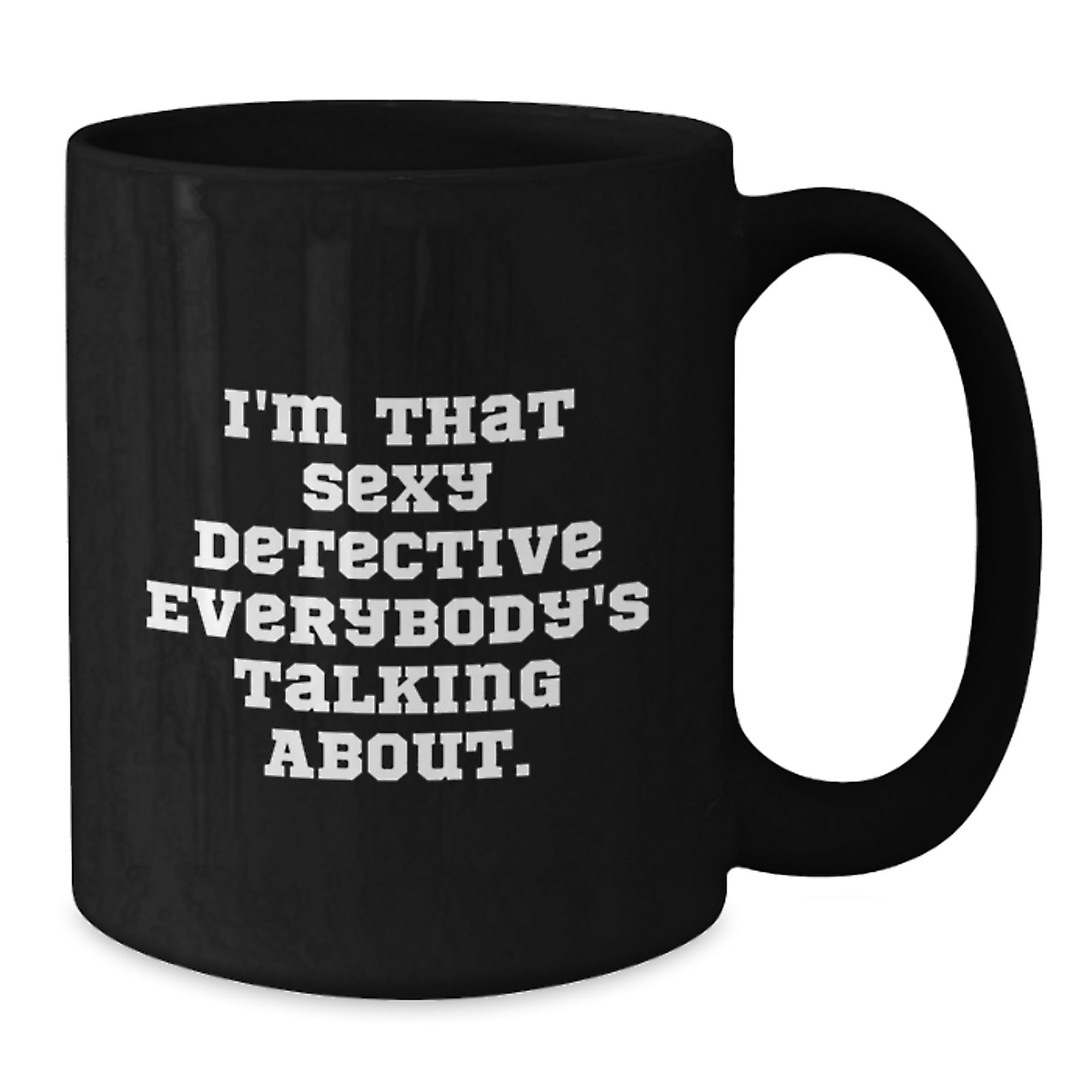 Detective Gifts for Him, Funny Black Coffee Mug, 'I'm That Sexy Detective Everybody's Talking About', Birthday Unique Gifts from Friends, Gifts for Detective Lovers - Additional