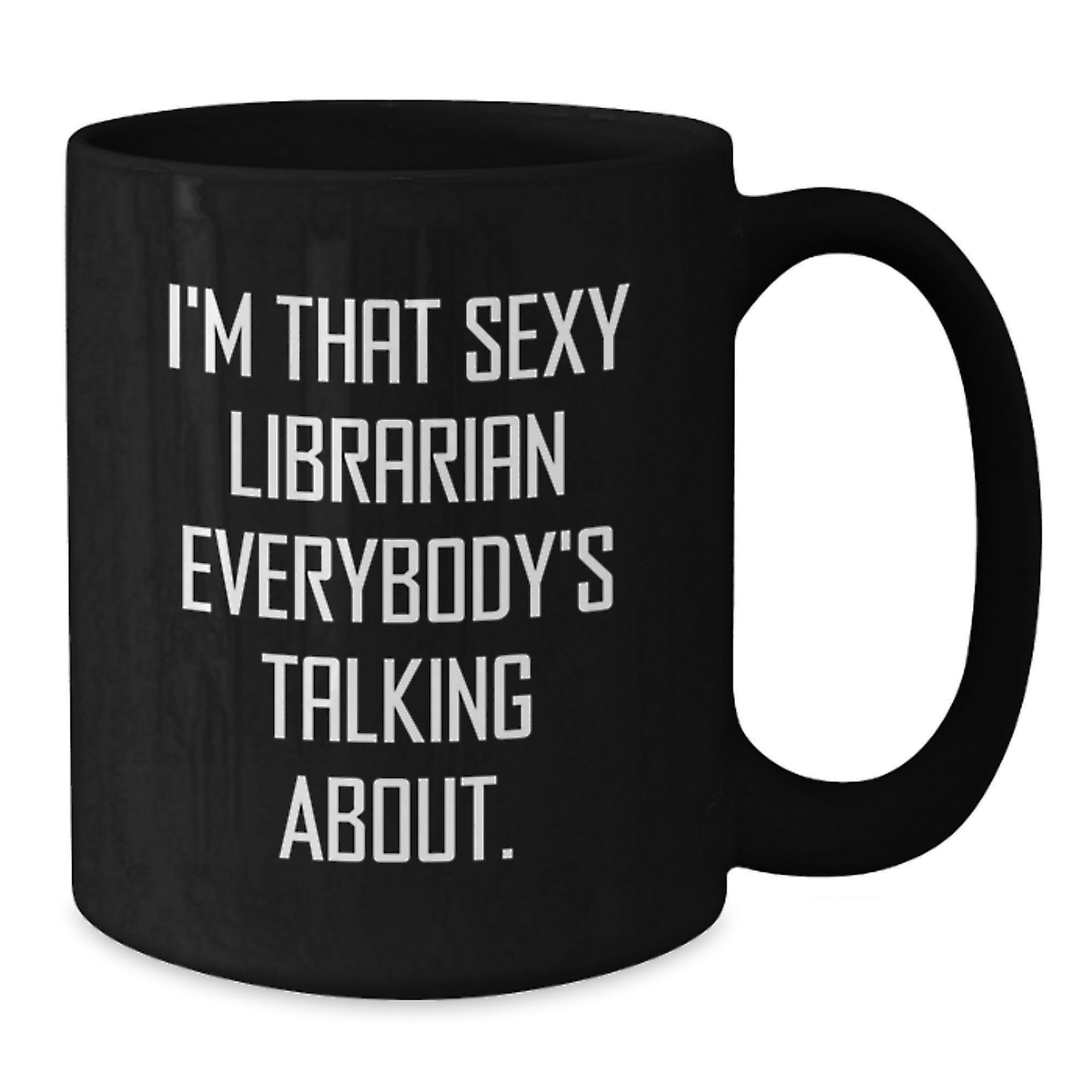 Funny Librarian Gifts for Her, I'm That Sexy Librarian Everybody's Talking About. Birthday Unique Gifts from Friends to Coworkers - Additional