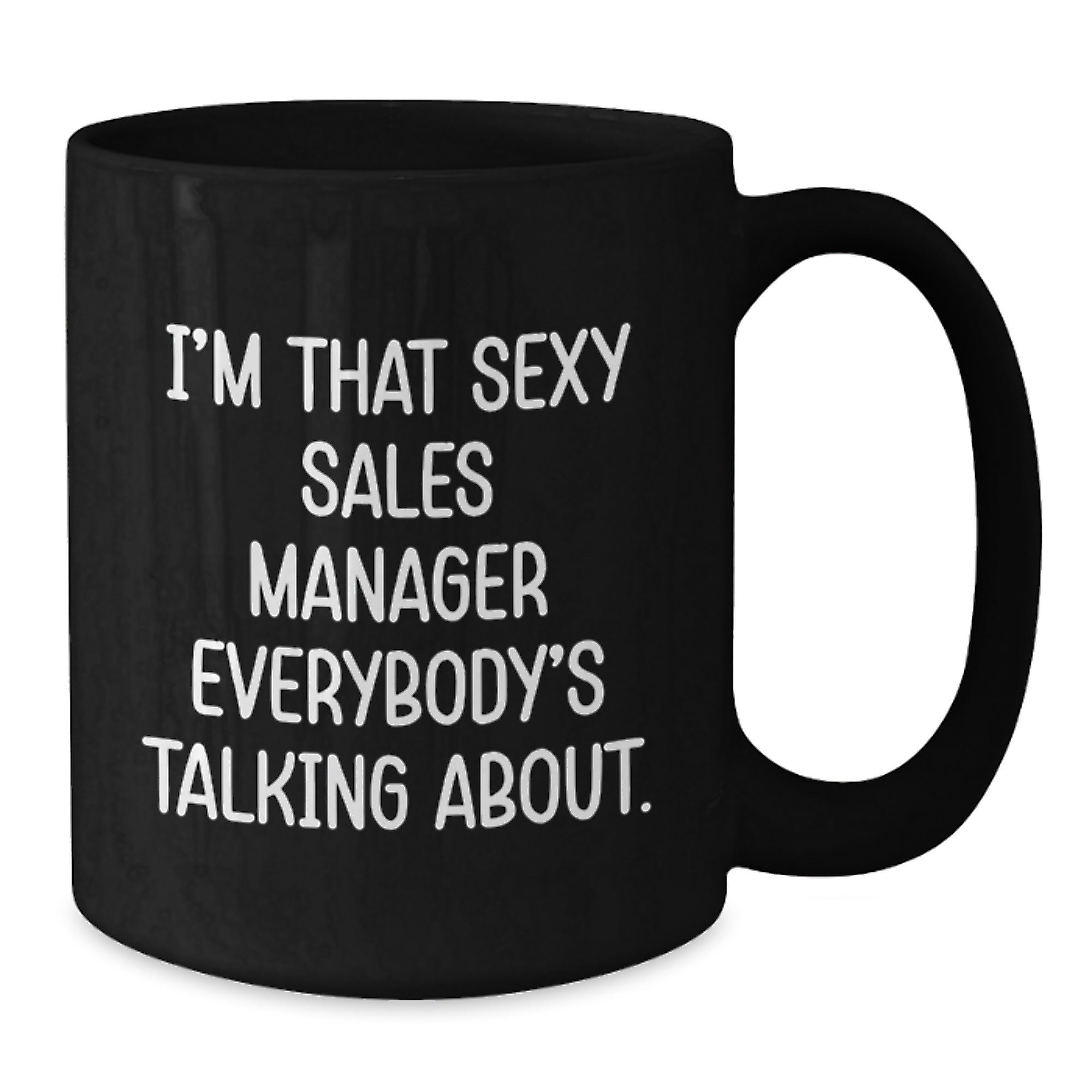 Funny Sales Manager Gifts for Men, 'I'm That Sexy Sales Manager Everybody's Talking About.' Black Coffee Mug, Birthday Unique Gifts from Friends - Additional