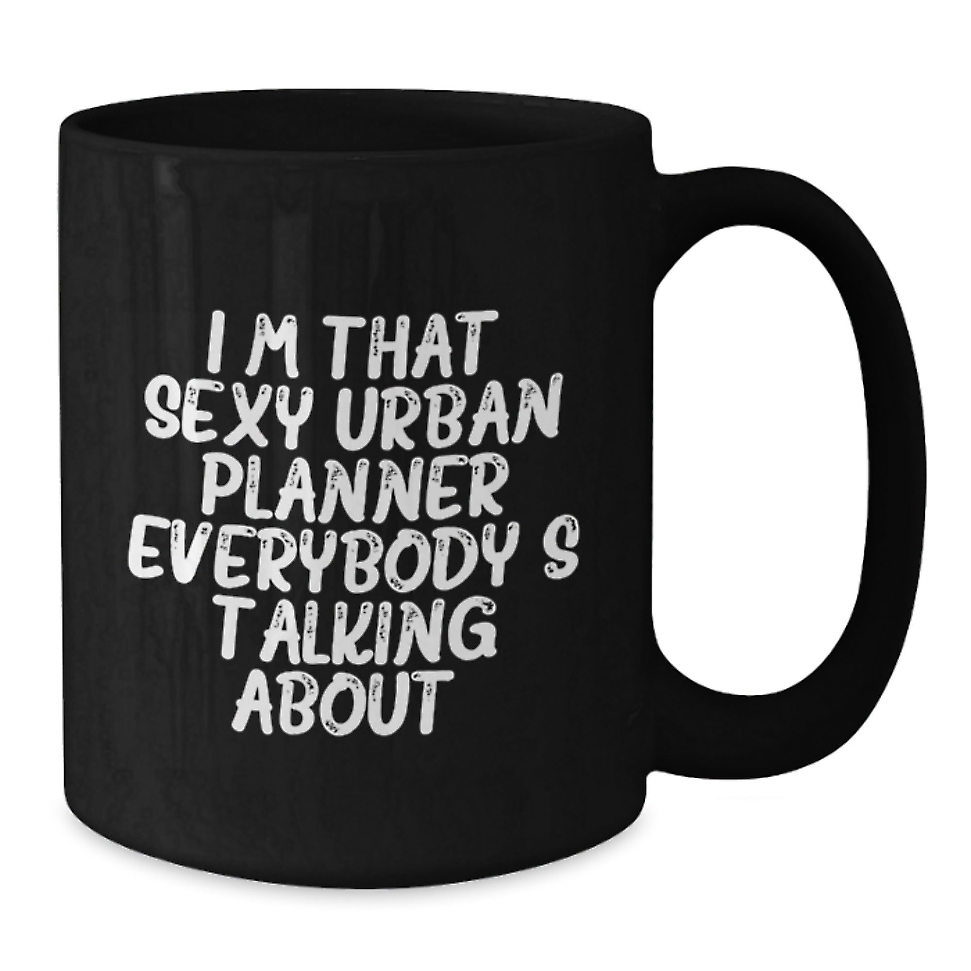 Funny Urban Planner Gifts from Friends, Unique Birthday Presents for Men or Women, 'I'm That Sexy Urban Planner Everybody's Talking About.' Black Coffee Mug - Additional