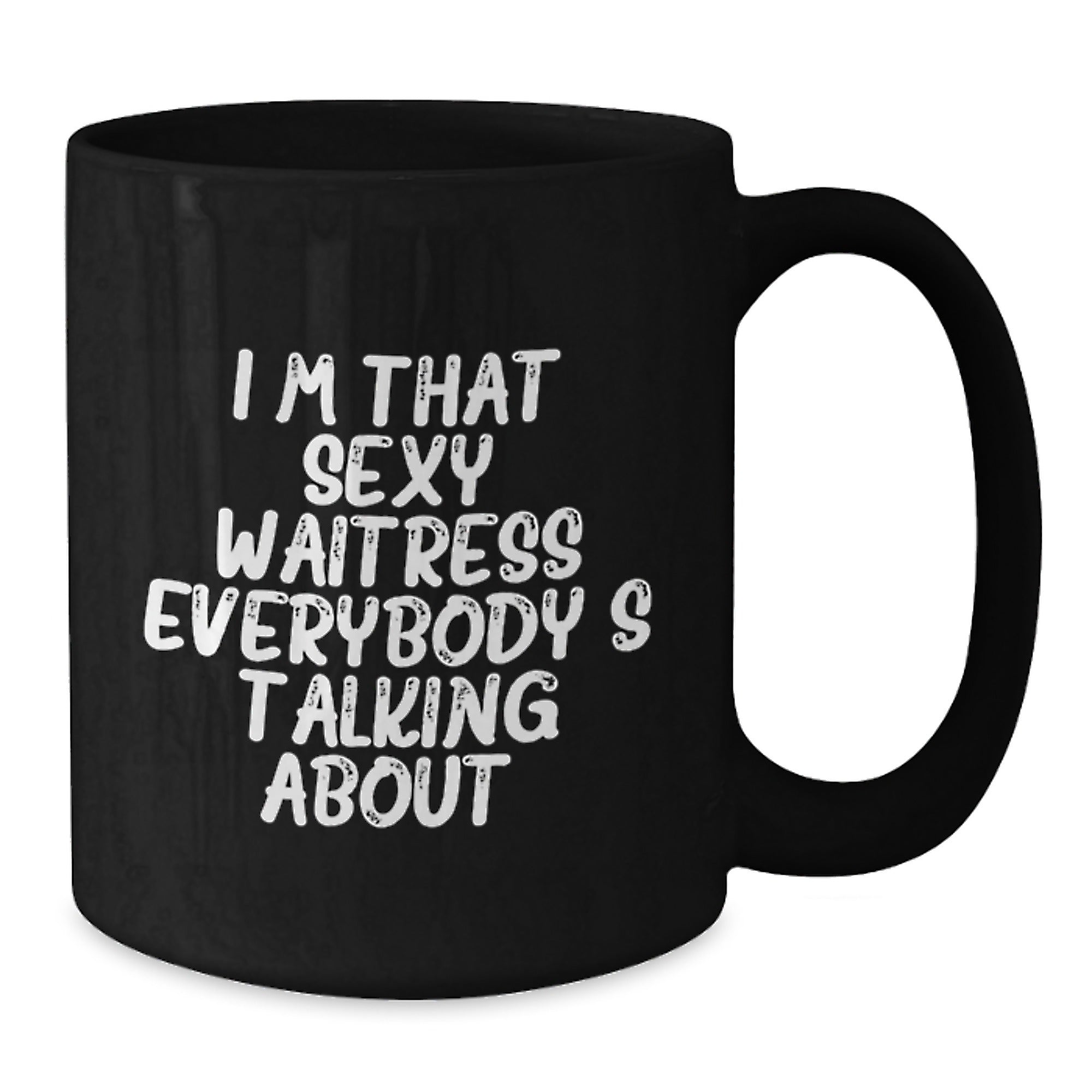 Funny Waitress Gifts from Friends to Waitress on Birthday, I'm That Sexy Waitress Everybody's Talking About. Black Coffee Mug - Additional