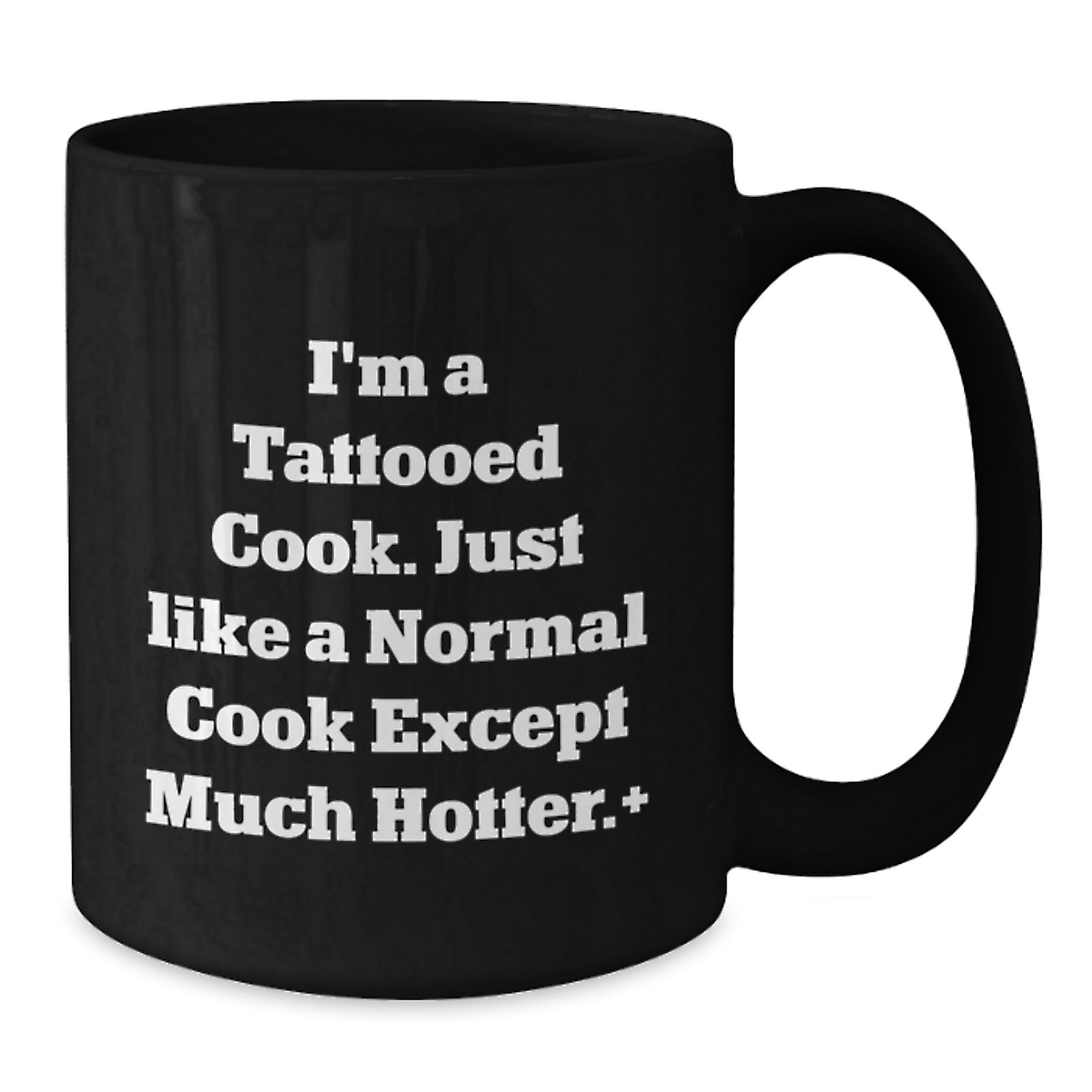 Funny Cook Gifts for Birthday, I'm A Tattooed Cook. Just Like A Normal Cook Except Much Hotter.+, Black Coffee Mugs, Gifts from Family to Cook, Cook's Birthday Unique Gifts - Additional