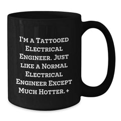 Funny Electrical Engineer Gifts from Friends - 'I'm A Tattooed Electrical Engineer...' Black Coffee Mug for Birthday - Additional