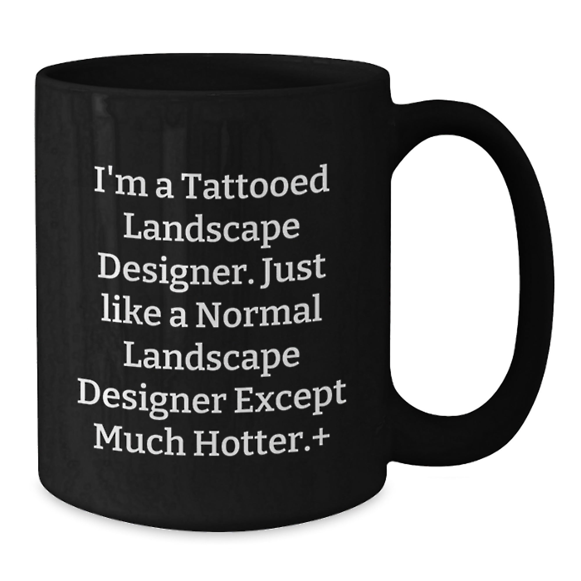 Funny Landscape Designer Gifts, 'I'm A Tattooed Landscape Designer...' Black Coffee Mug for Birthday, Gifts from Friends to Landscape Designer - Additional