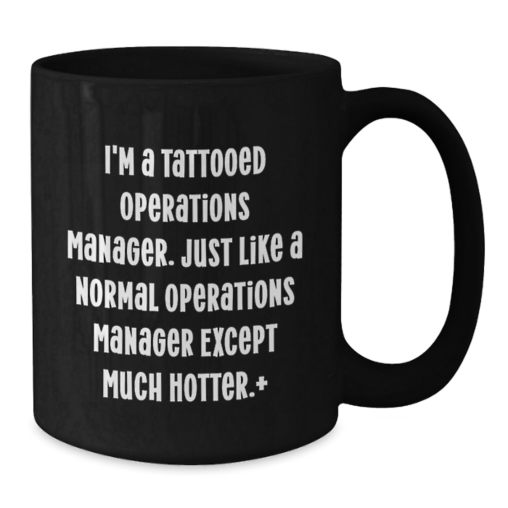 Funny Operations Manager Gifts - I'm A Tattooed Operations Manager, Black Coffee Mug for Birthday, Gifts from Friends, Gifts for Operations Manager - Additional