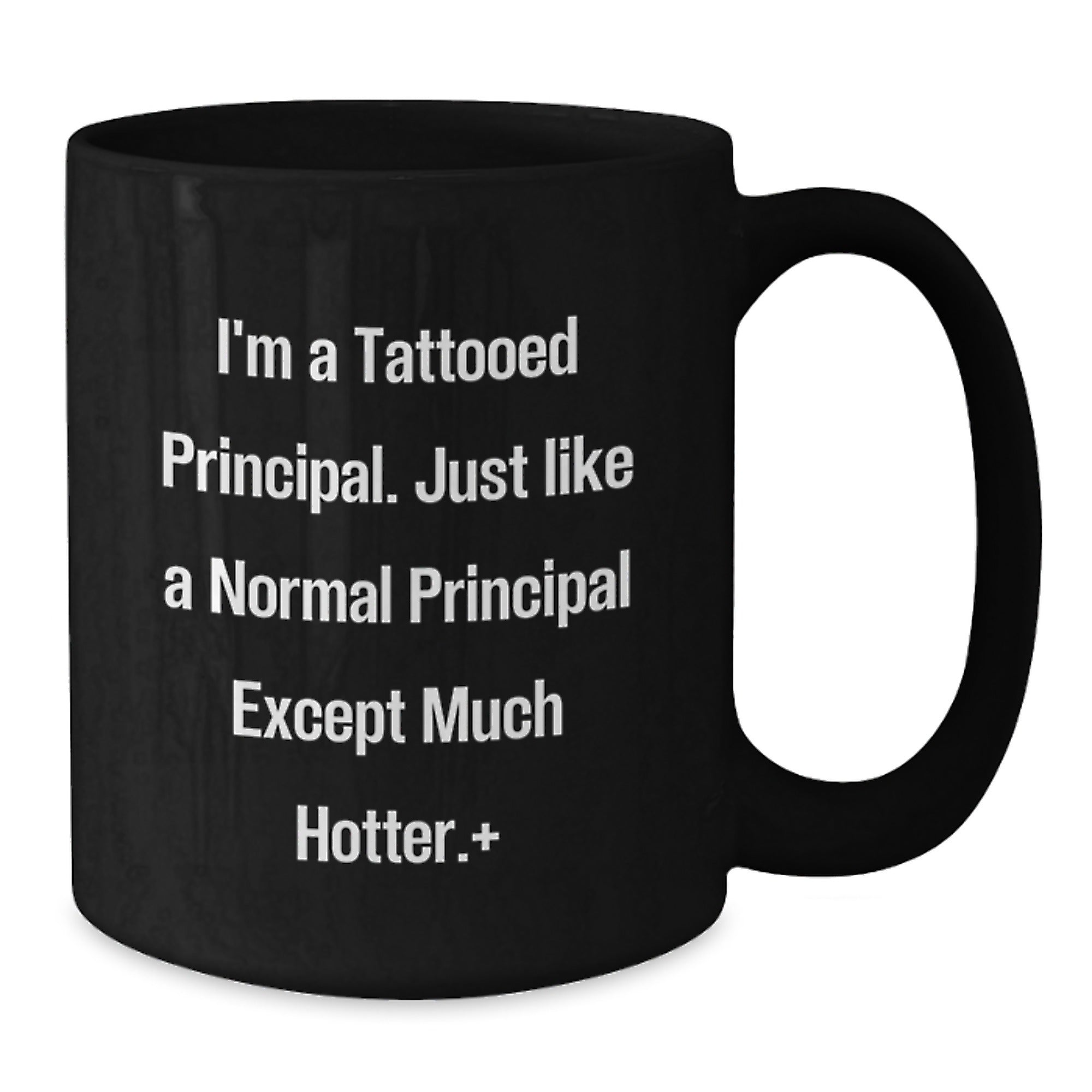 Funny Principal Gifts: I'm A Tattooed Principal, Gifts from Men to Principal, Black Coffee Mug for Birthday, Unique Principal Mugs - Additional