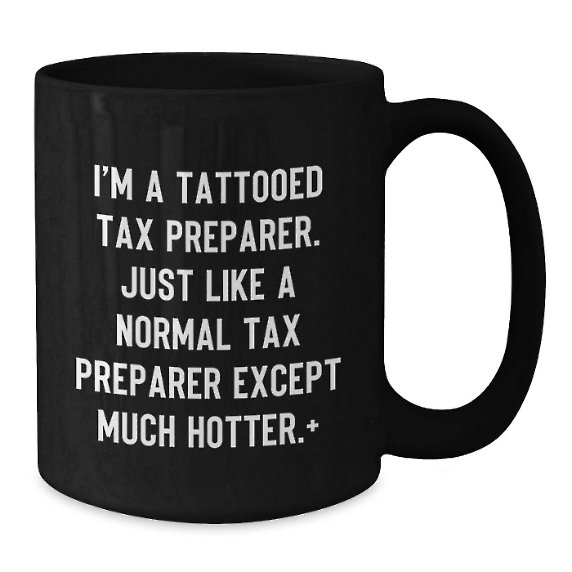 Tax Preparer Gifts from Friends - Birthday Unique Mugs for Men, Funny Quote 'I'm A Tattooed Tax Preparer' - Black Ceramic Coffee Mug 11oz or 15oz - Additional