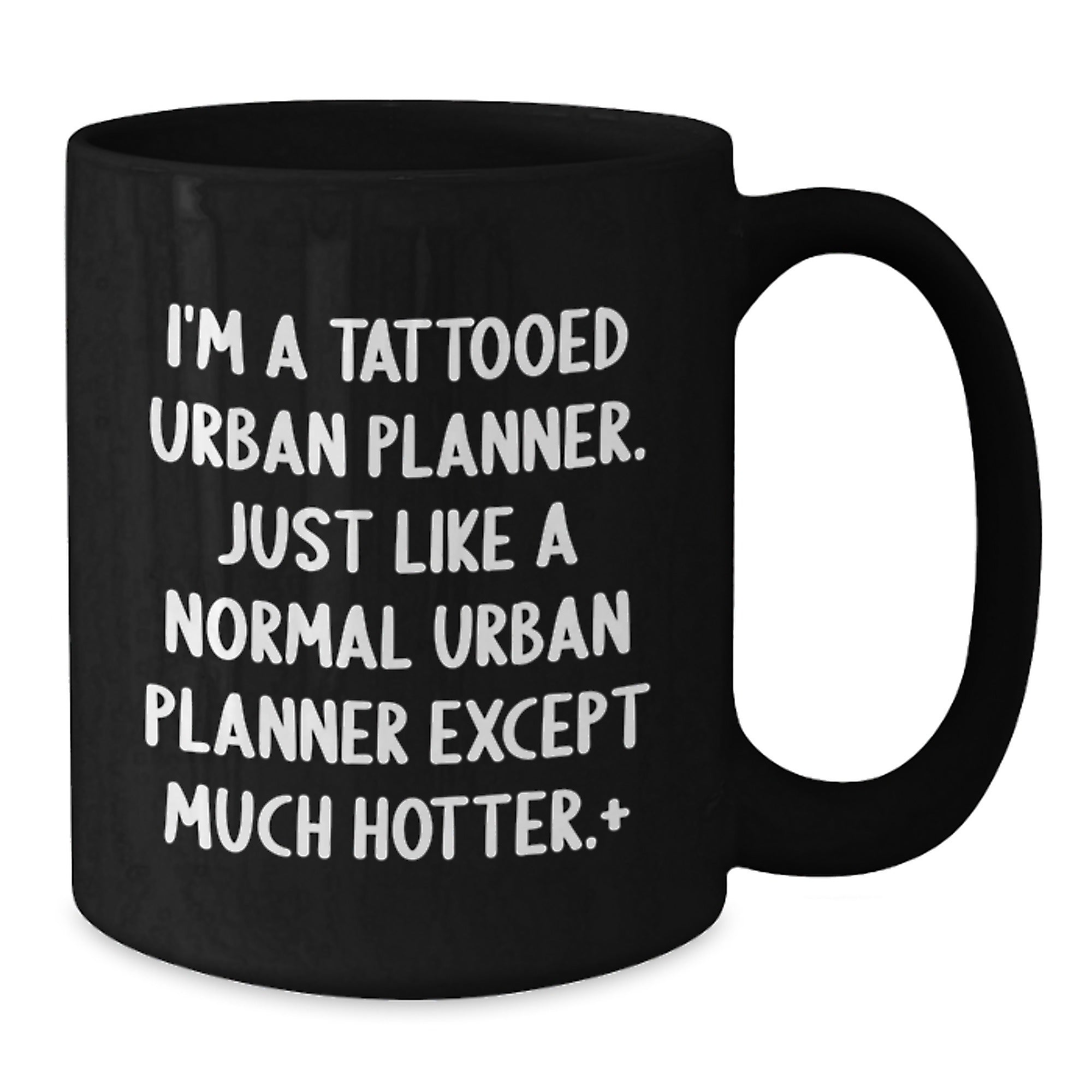 Funny Urban Planner Gifts for Him from Friends, Unique Birthday Presents for Urban Planner Men, I'm A Tattooed Urban Planner. Just Like A Normal Urban Planner Except Much Hotter.+, Black Coffee Mug - Additional