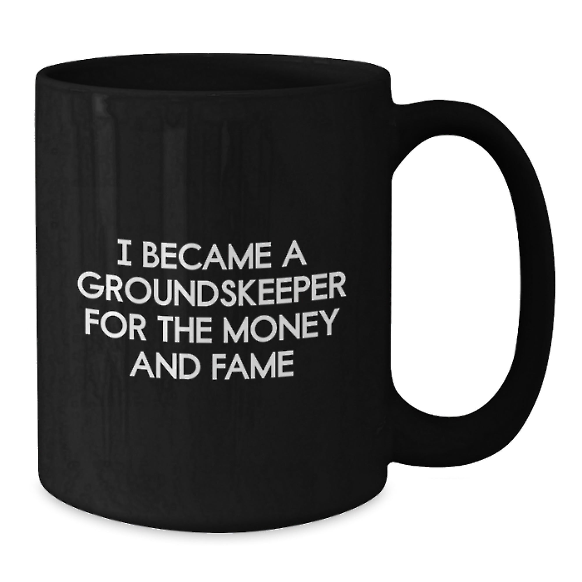 Funny groundskeeper Gifts from Friends - I Became A groundskeeper For The Money And Fame Black Coffee Mug, Birthday Unique Gifts for Men or Women - Additional