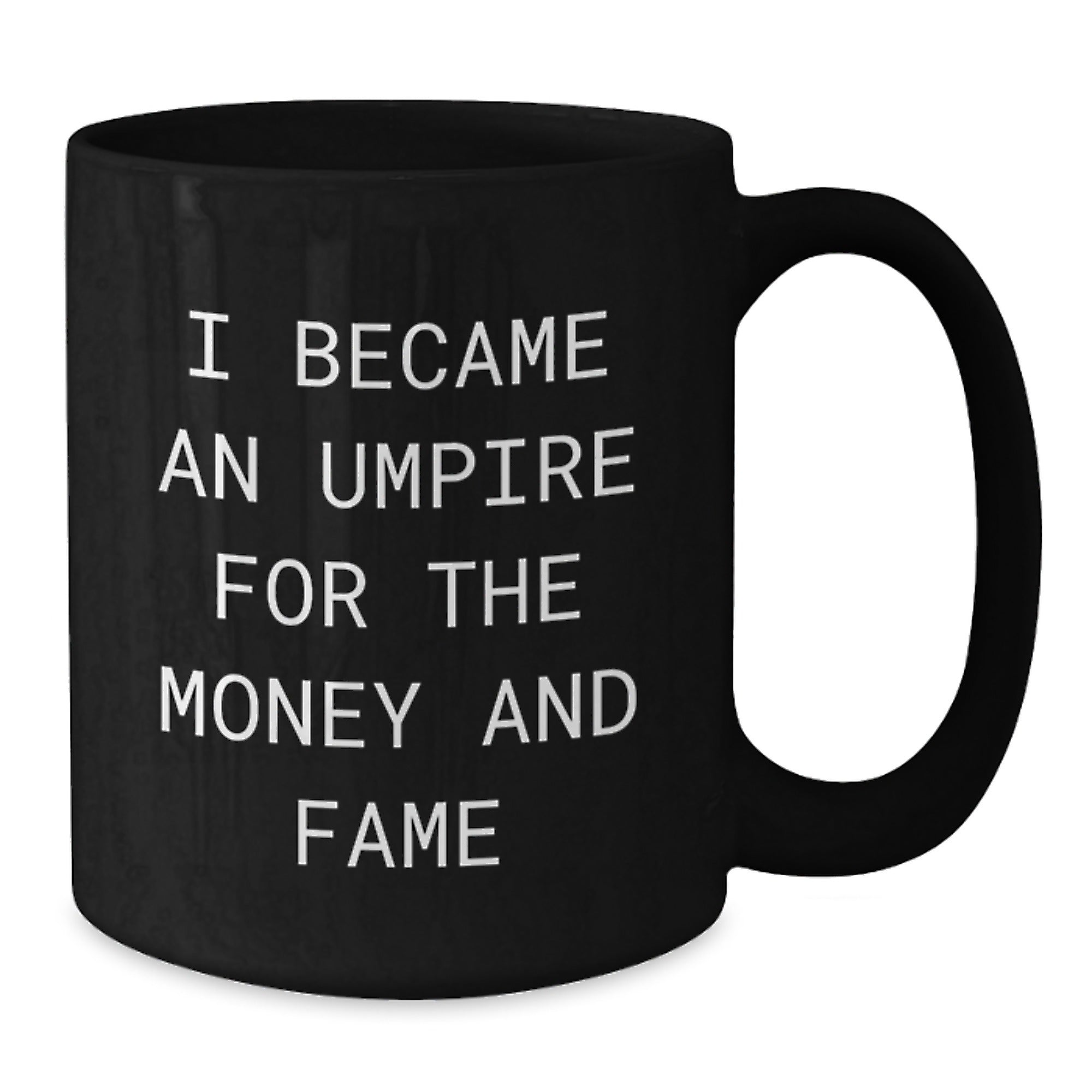 Umpire Humor Gifts Funny Quote Black Coffee Mug for Birthday from Friends - Additional