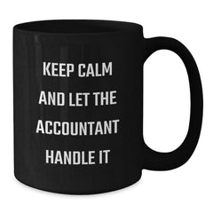 Funny Accountant Gifts from Friends for Graduation Celebration, Keep Calm and Let the Accountant Handle It Black Coffee Mug - Additional