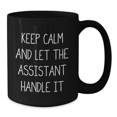 Funny Assistant Gifts for Men from Friends - Keep Calm Graduation Mugs, Black, 11oz or 15oz, Microwave & Dishwasher Safe - Additional