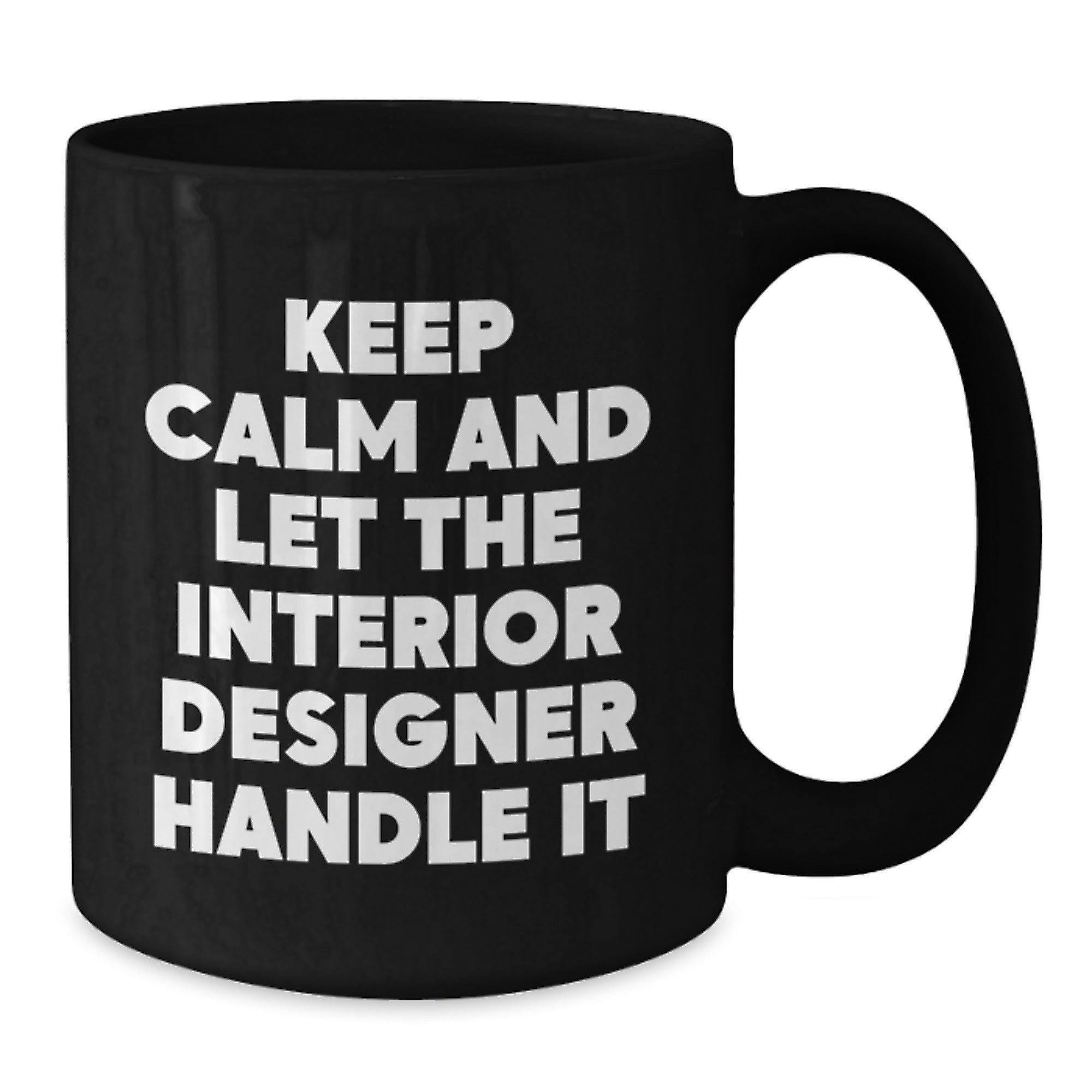 Funny Interior Designer Gifts from Friends for Christmas Unique Black Coffee Mug - 'Keep Calm And Let The Interior Designer Handle It' - Additional