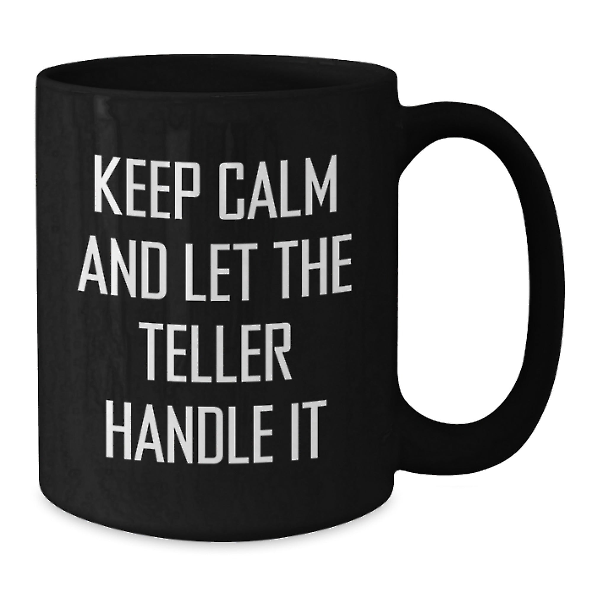 Teller Lover Gifts from Family, Funny Teller Quotes on Black Coffee Mug, Keep Calm And Let The Teller Handle It, Christmas Unique Gifts for Teller - Additional