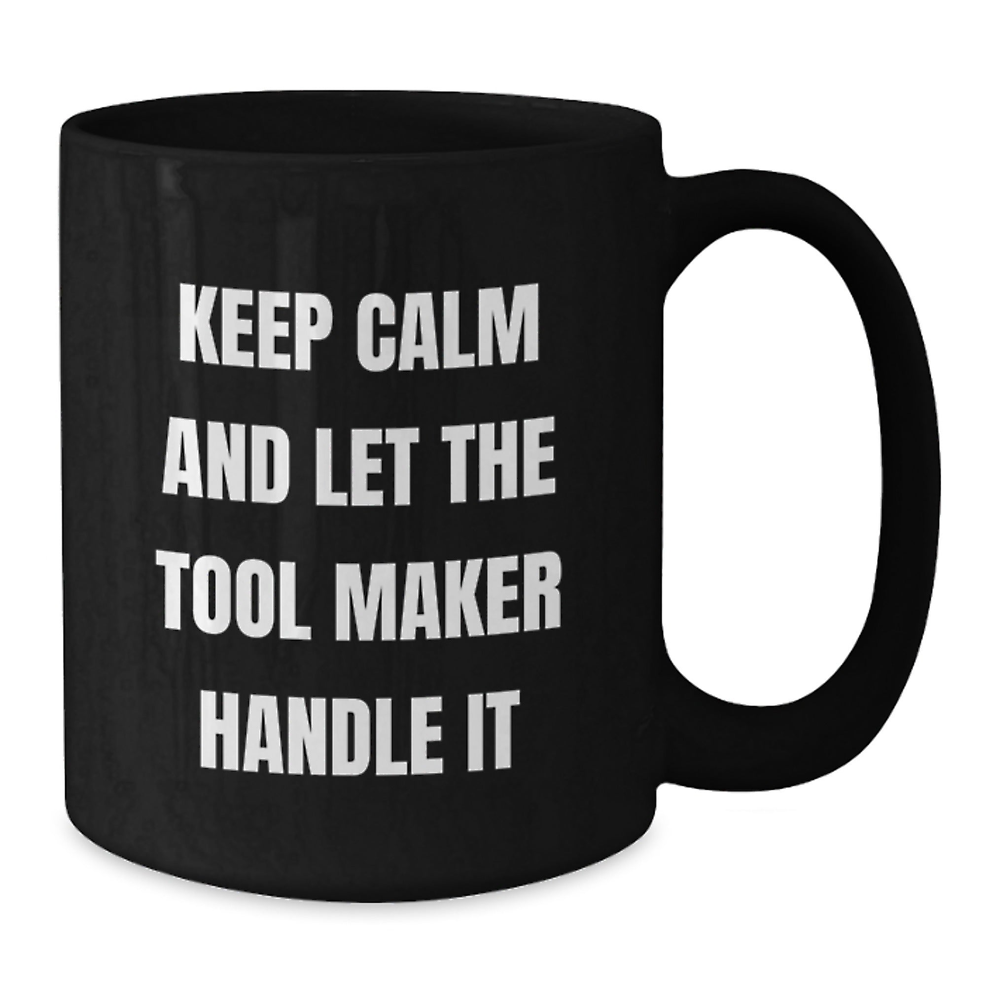 Tool Maker Humor Funny Gifts from Men to Tool Maker Friends on Birthday Unique Tool Maker Black Coffee Mugs - Additional