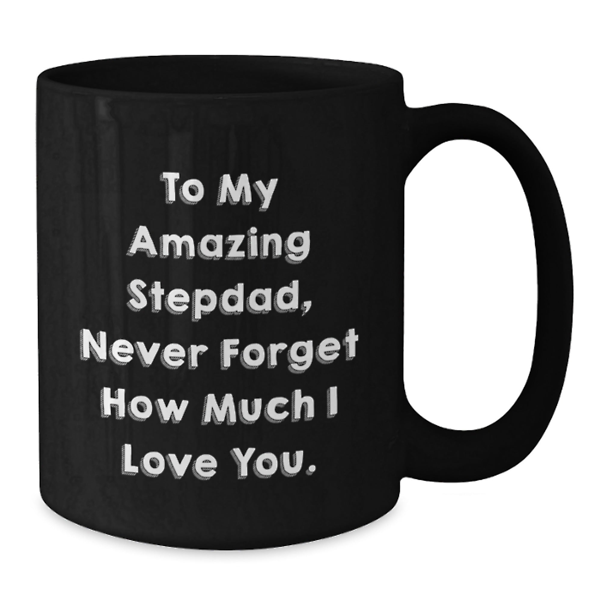 Funny Stepdad Gifts from Men to Stepdads - To My Amazing Stepdad Never Forget How Much I Love You Christmas Unique Gifts for Him Black Coffee Mug - Additional
