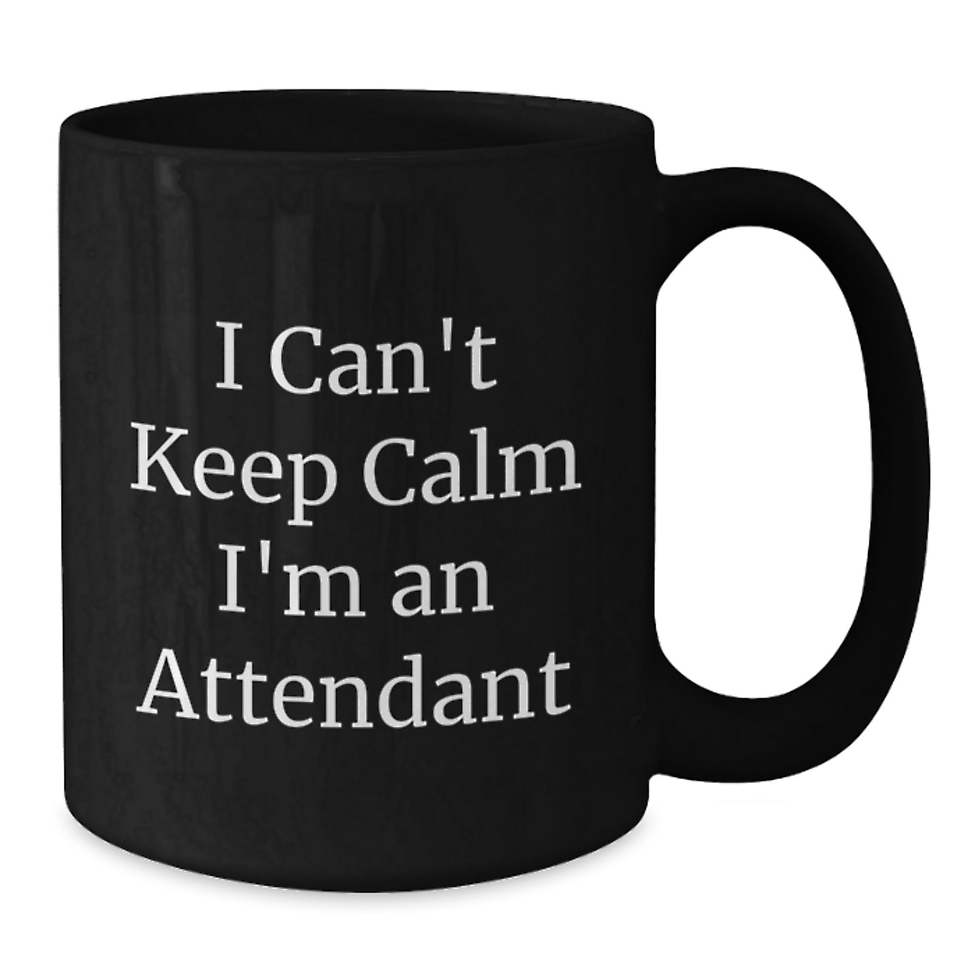 Funny Attendant Gifts, I Can't Keep Calm I'm An Attendant Black Coffee Mug, Birthday Unique Gifts from Friends to Coworkers, Attendant Appreciation - Additional