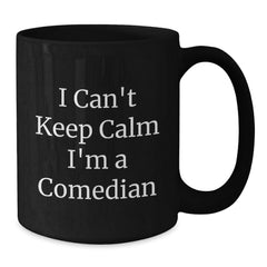 Funny Comedian Gifts from Friends to Comedian, Black Coffee Mug for Graduation, 'I Can't Keep Calm I'm A Comedian' Quote, 11oz or 15oz - Additional