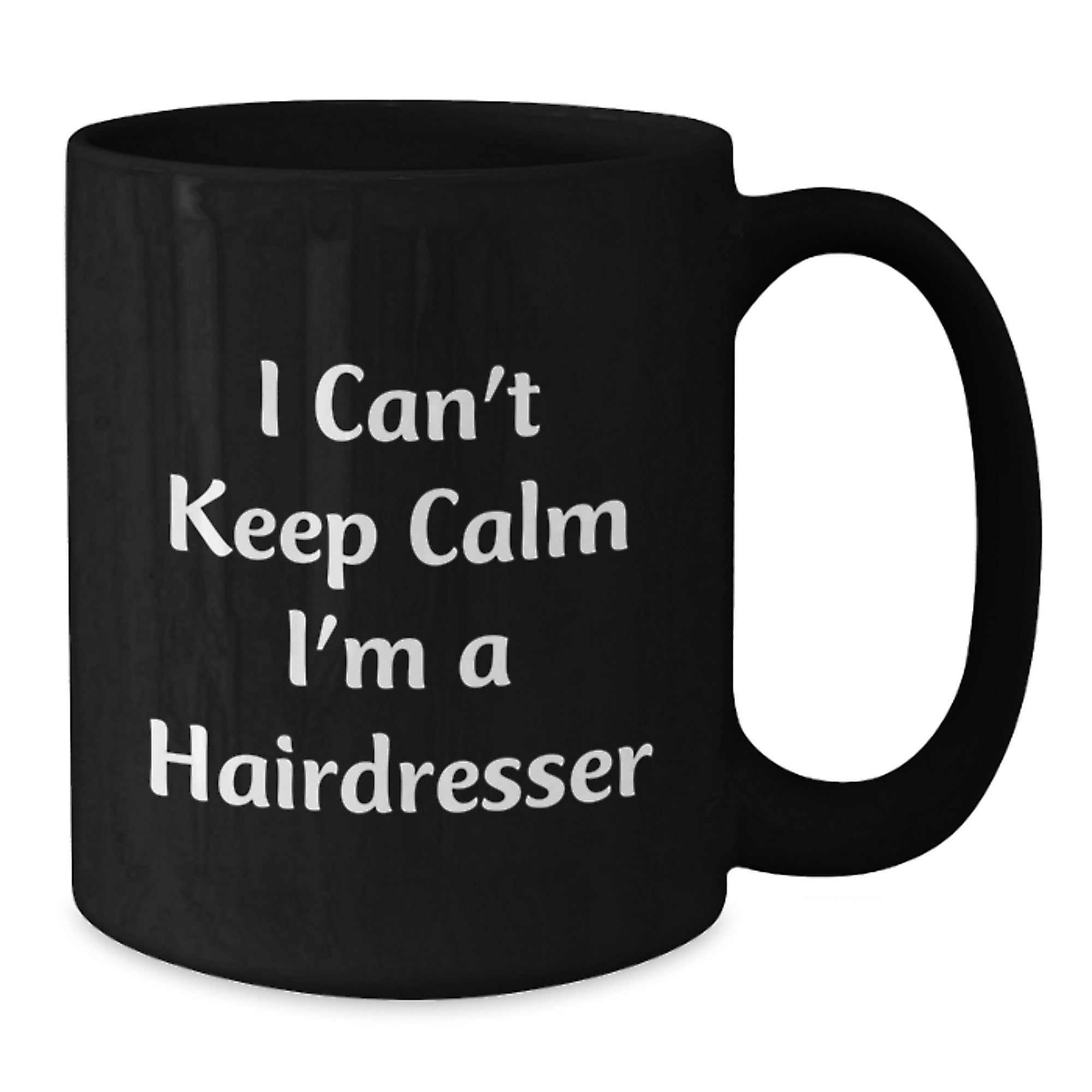 Funny Hairdresser Gifts - 'I Can't Keep Calm I'm A Hairdresser' Black Coffee Mug, Gifts from Friends to Hairdressers, Birthday Unique Gifts for Hairdresser - Additional