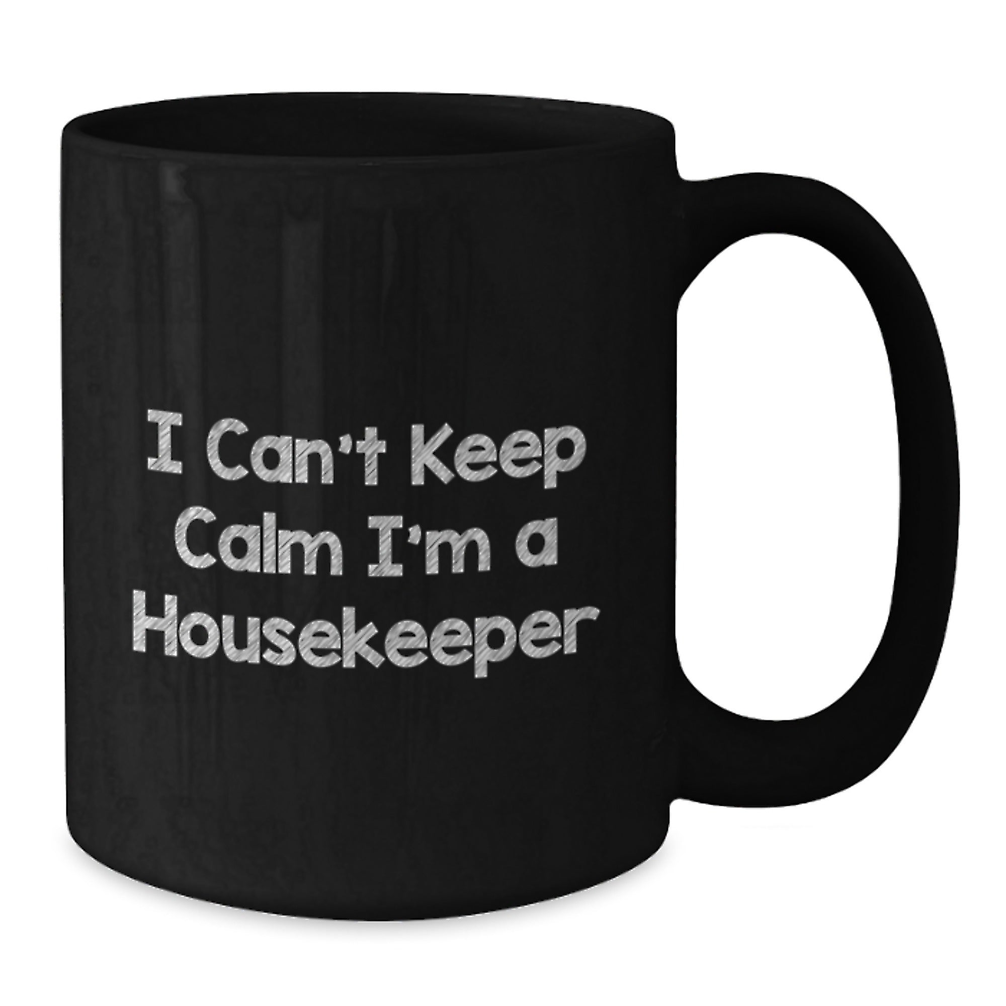 Funny Housekeeper Gifts from Men to Women - I Can't Keep Calm I'm A Housekeeper Black Coffee Mug, Perfect for Christmas Unique Gifts - Additional