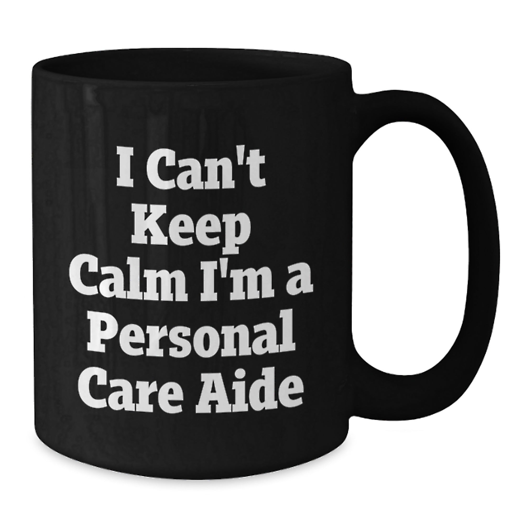 Funny Personal Care Aide Gifts from Friends to Family, 'I Can't Keep Calm I'm A Personal Care Aide' Black Coffee Mug for Graduation, Unique and Humorous Personalized Mugs - Additional