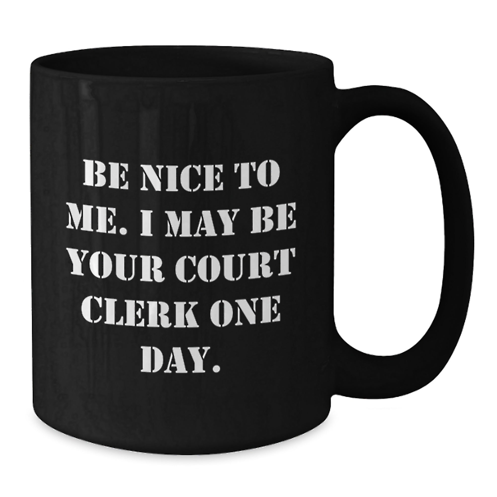 Funny Court Clerk Gifts for Men - Black Coffee Mug - Be Nice To Me, Gift from Friends to Court Clerk Family - Additional