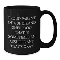Funny Shetland Sheepdog Mugs, Shetland Sheepdog Gifts for Men and Women, Proud Parent of a Shetland Sheepdog Mug, Black Coffee Mug for Shetland Sheepdog Lovers - Additional