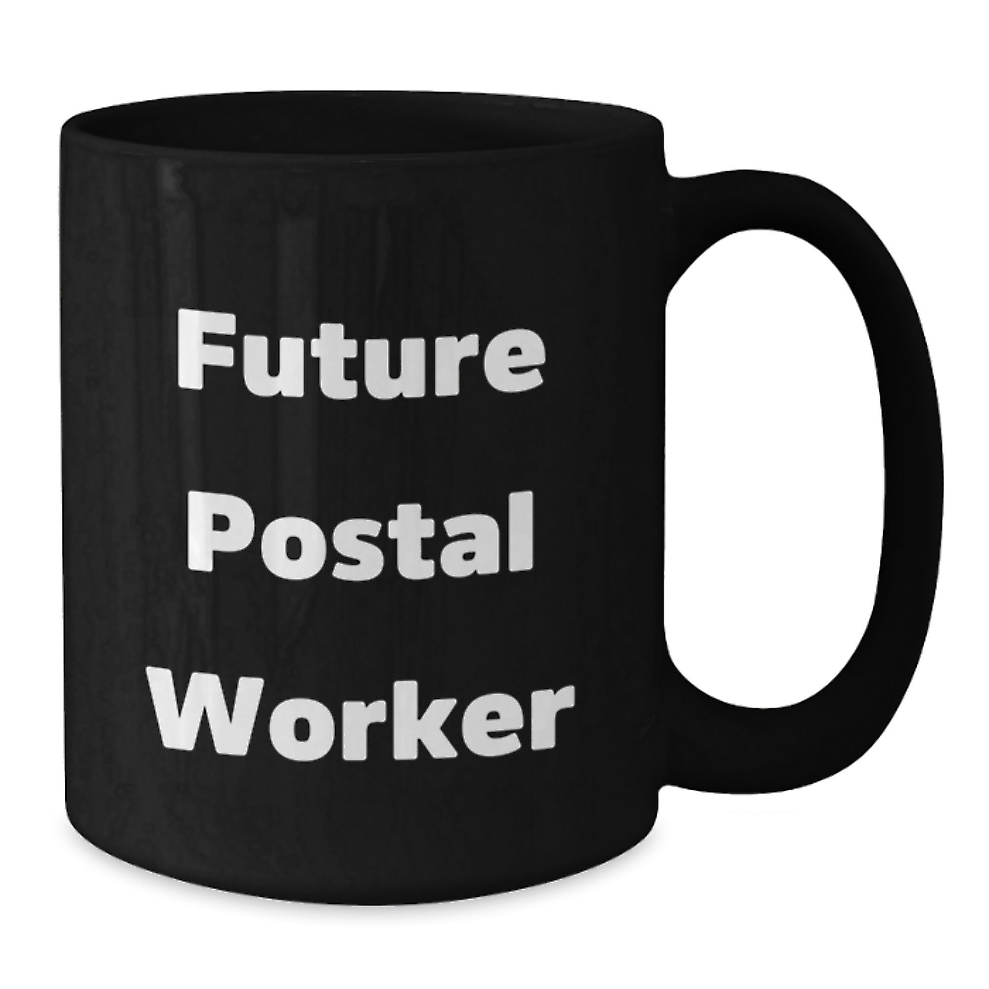 Funny Postal Worker Gifts for Him from Friends and Family - Future Postal Worker Quote on Black Coffee Mug, 11oz or 15oz, Microwave and Dishwasher Safe - Additional