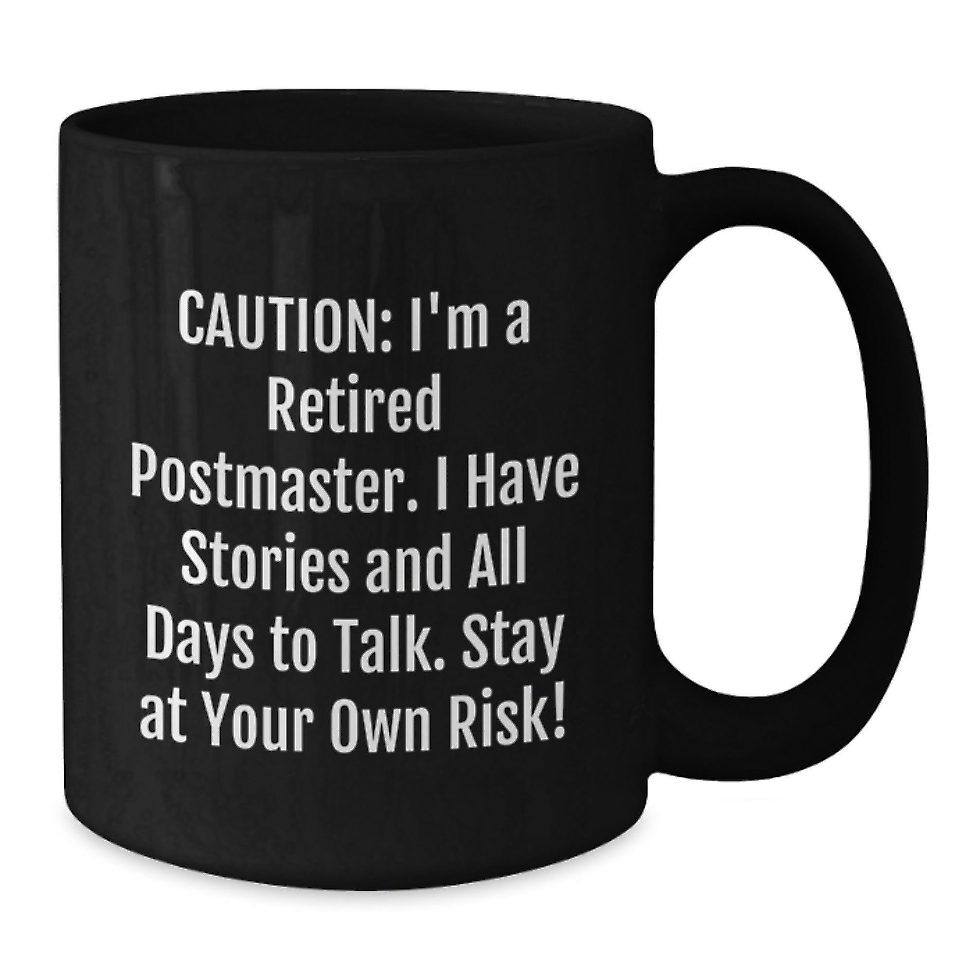 Postmaster Humor Black Coffee Mug, Gifts from Friends, 'Caution: I'm A Retired Postmaster. I Have Stories And All Days To Talk. Stay At Your Own Risk!' - Unique Birthday Unique Gifts for Postmaster - Additional