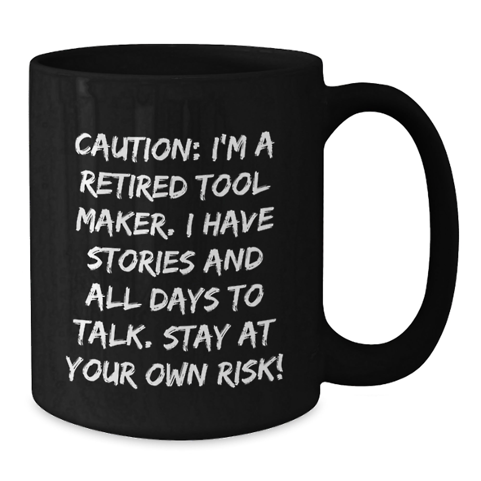Funny Tool Maker Gifts from Friends - 'Caution: I'm A Retired Tool Maker...' Black Coffee Mug for Birthday - Additional
