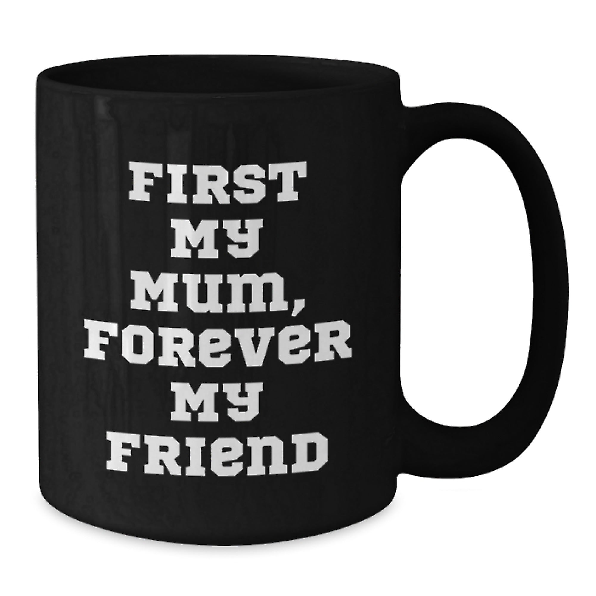Funny Mum Gifts, Black Coffee Mugs for Mum, First My Mum Forever My Friend Christmas Unique Gifts from Mum - Additional