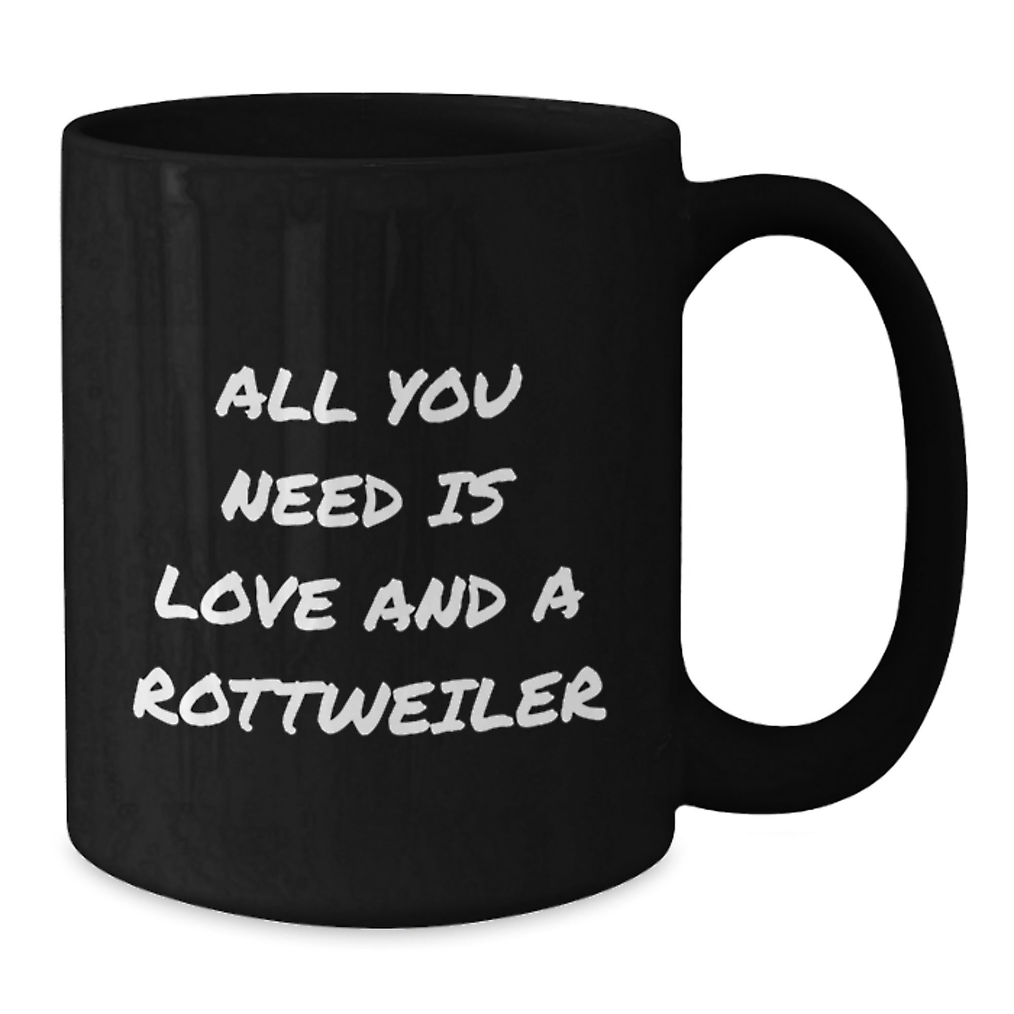 Funny Rottweiler Dog Lover Gifts from Friends Birthday Unique Mugs for Him with 'All You Need Is Love And A Rottweiler' Quote Black Coffee Mug - Additional