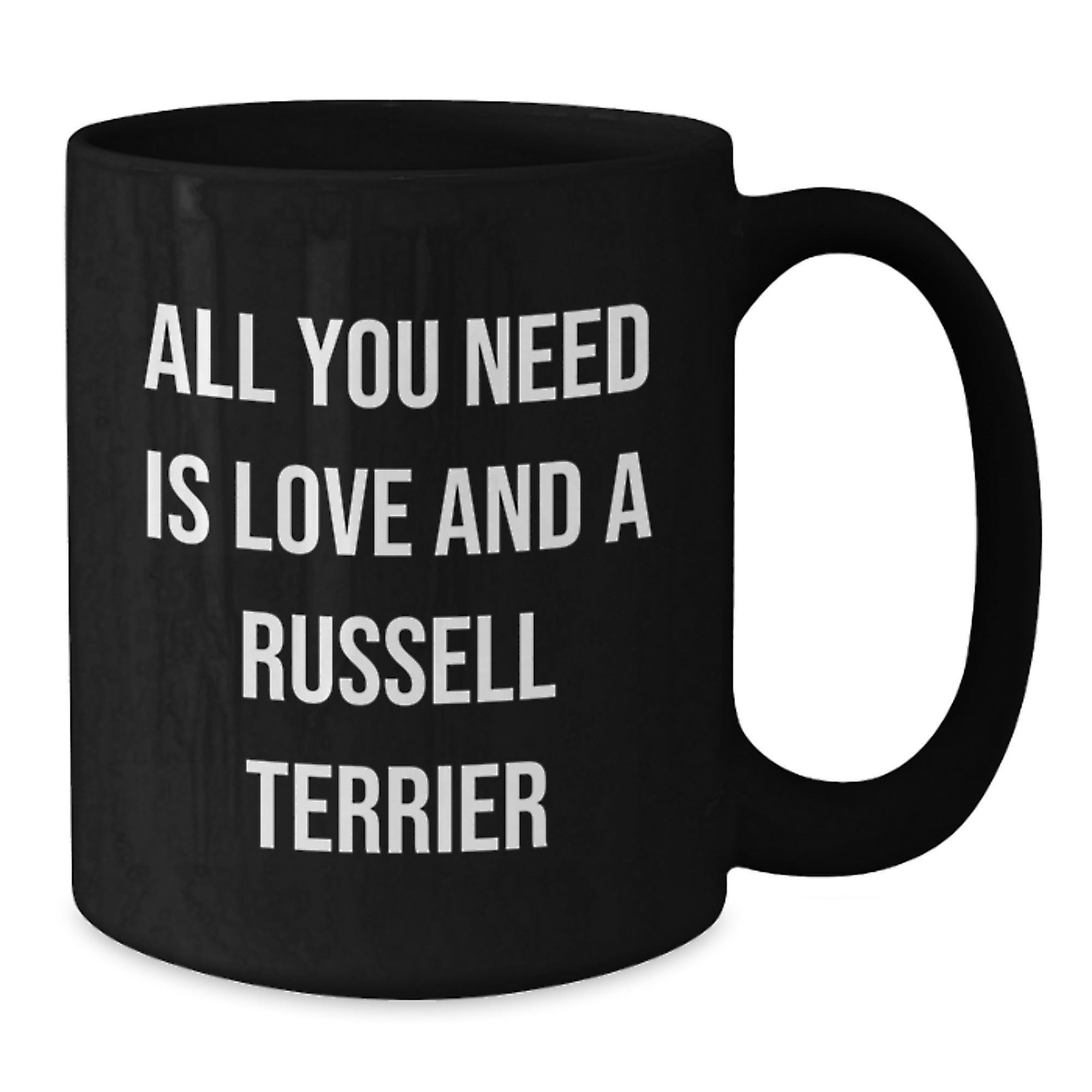Funny Russell Terrier Dog Black Coffee Mugs Gifts from Friends for Birthday Russell Terrier Dog Lovers - All You Need Is Love And A Russell Terrier - Additional