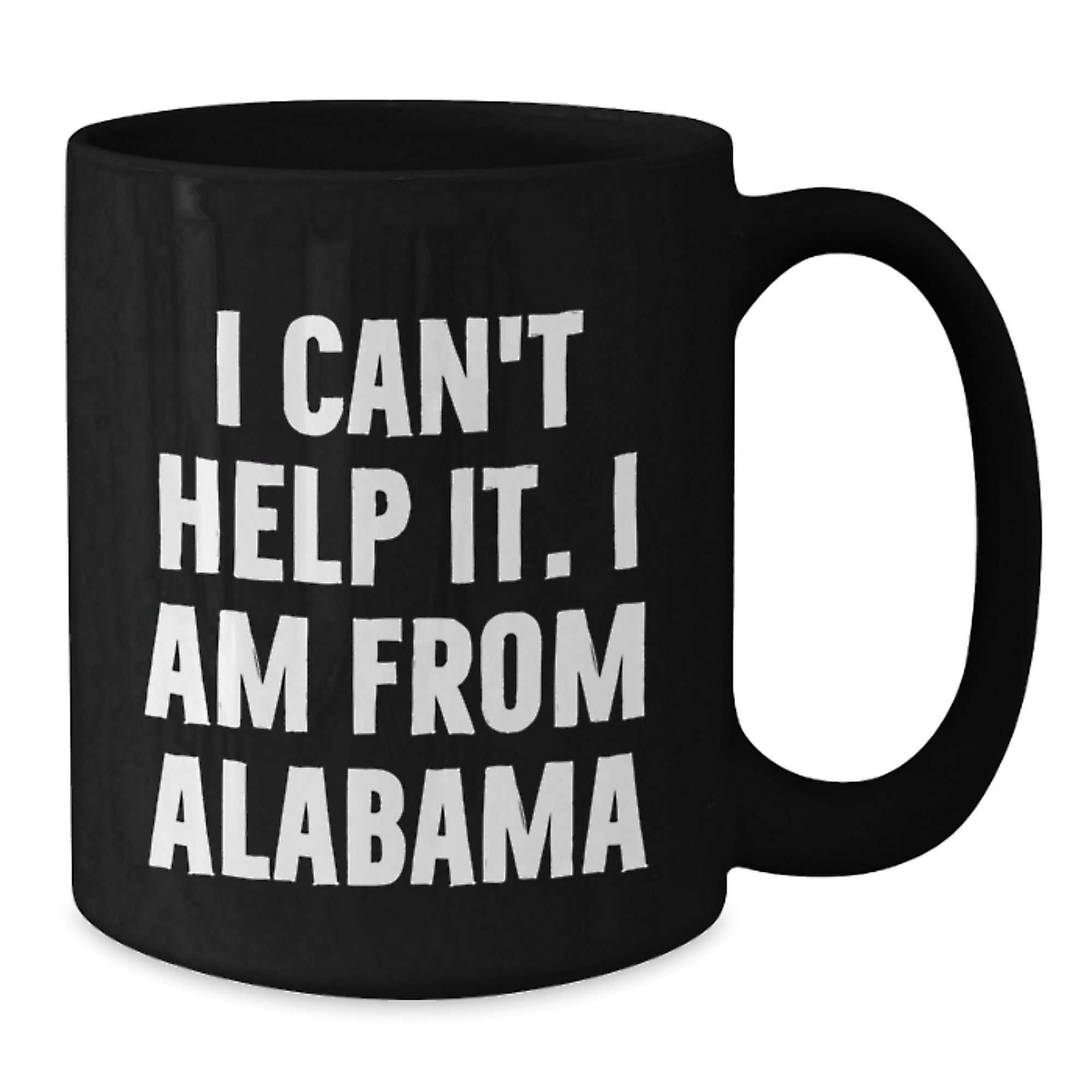 Funny Alabama Gifts, Black Coffee Mug for Alabama Men, Women, Friends, and Family - 'I Can't Help It. I Am From Alabama' - Perfect Unique Christmas Unique Gifts from Family, Friends, or Coworkers - Additional