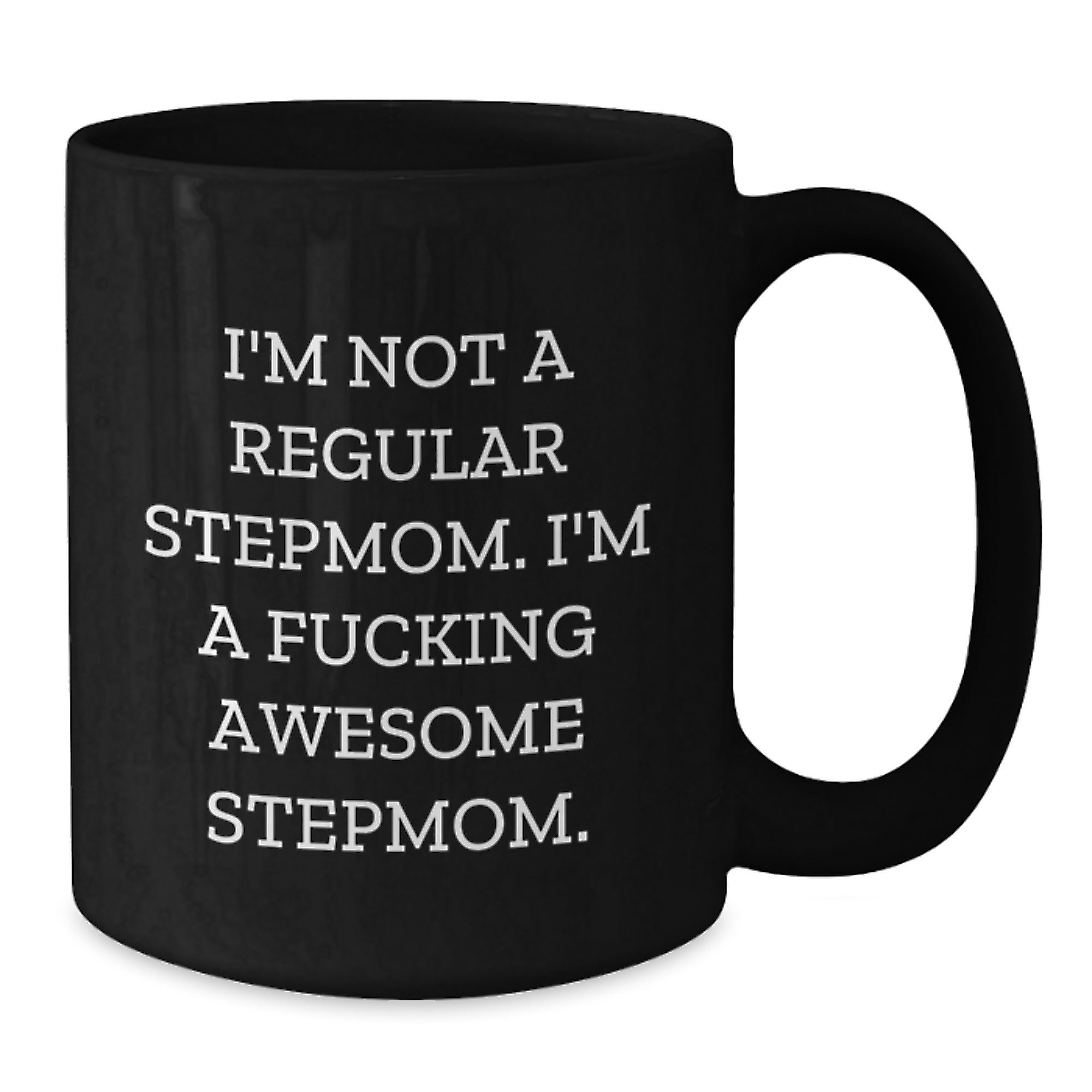 Funny Stepmom Gifts, I'm Not A Regular Stepmom. I'm A F--king Awesome Stepmom. Black Coffee Mug for Birthday, Gifts from Men to Stepmom - Additional