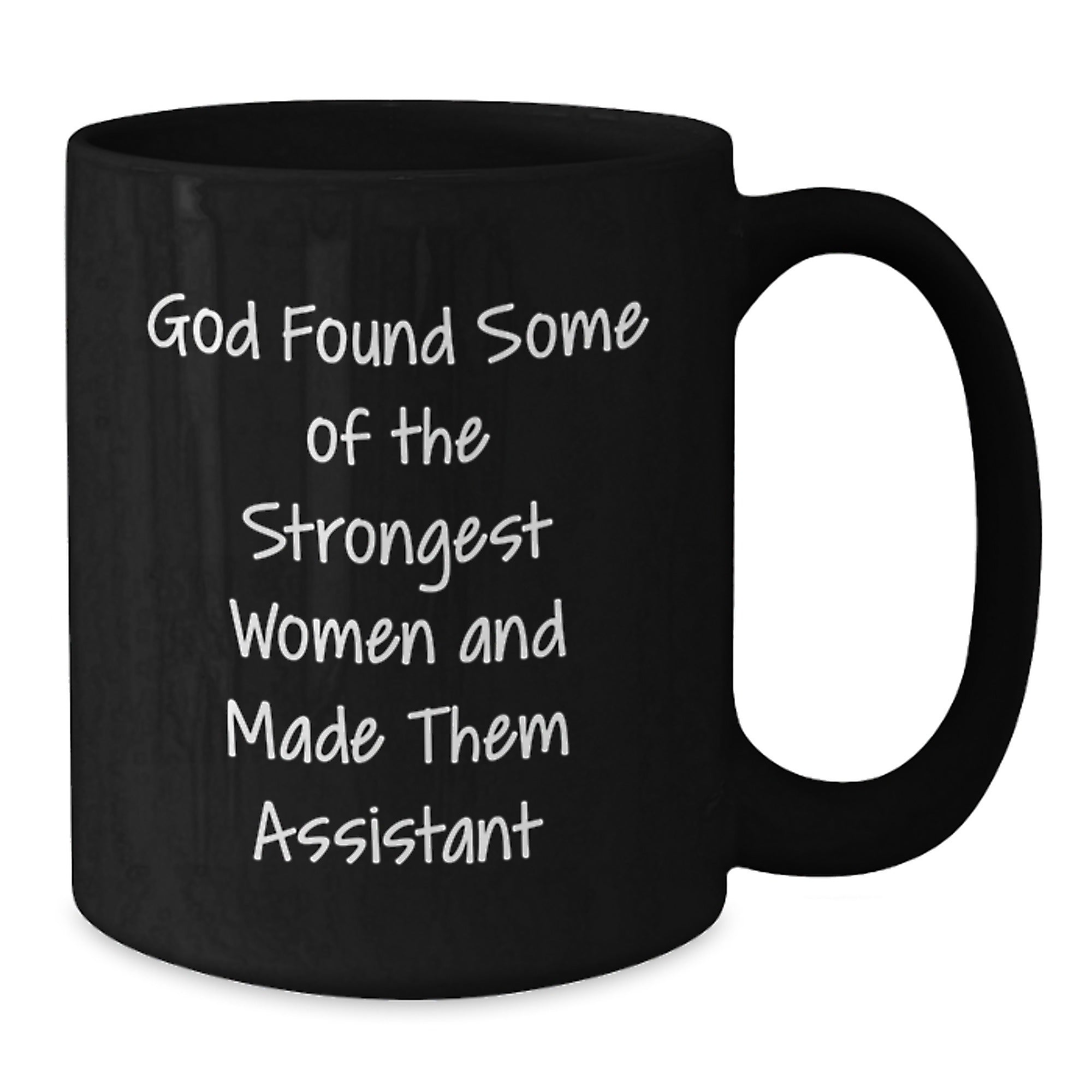 Funny Assistant Gifts from Friends, Women, or Coworkers - Unique Black Coffee Mug for Assistant, Funny Quote: 'God Found Some Of The Strongest Women And Made Them Assistant', Christmas Unique Gifts - Additional
