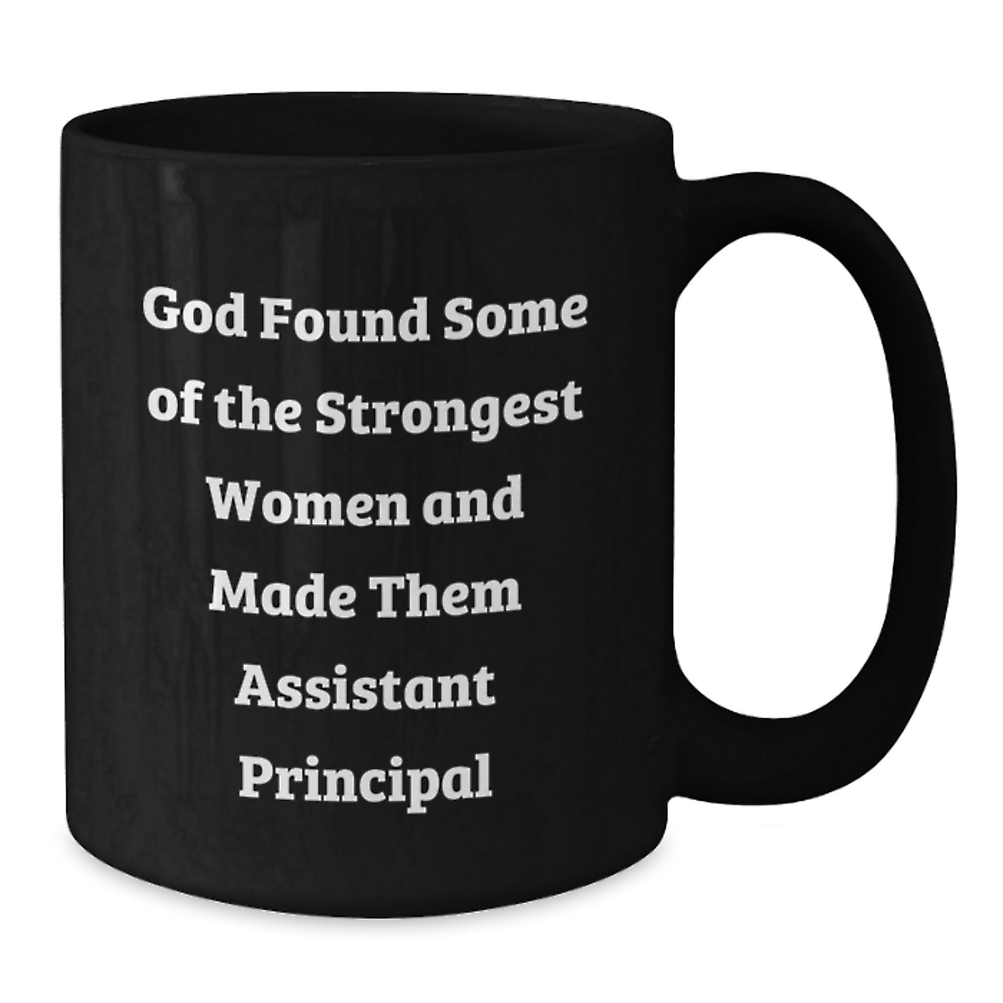 Funny Assistant Principal Gifts from Friends Christmas Unique Black Coffee Mugs - God Found Some Of The Strongest Women And Made Them Assistant Principal - Gifts for Men Women Coworkers Family - Additional