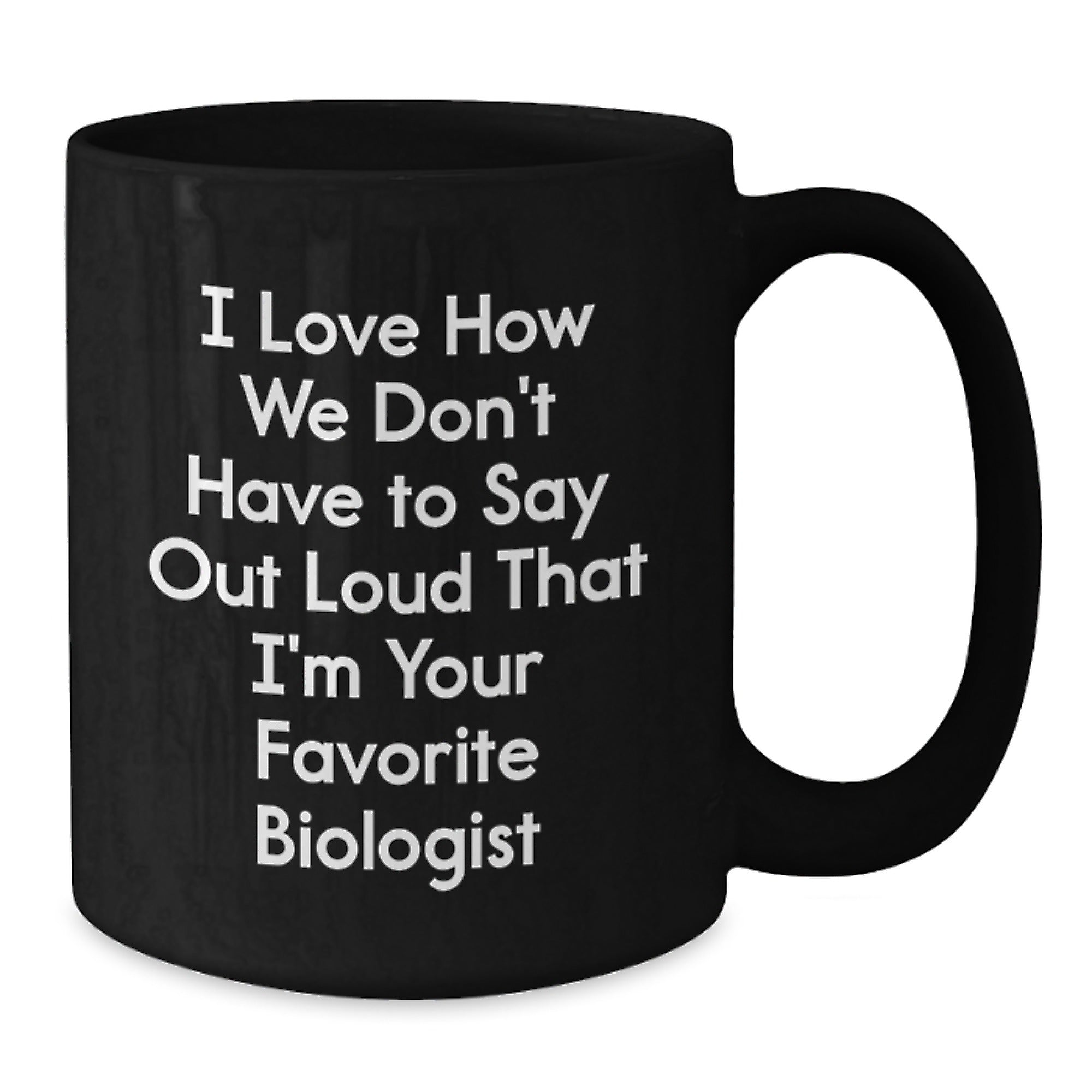 Funny Biologist Quote Gifts from Friends for Birthday, Black Coffee Mug for Him or Her - Additional